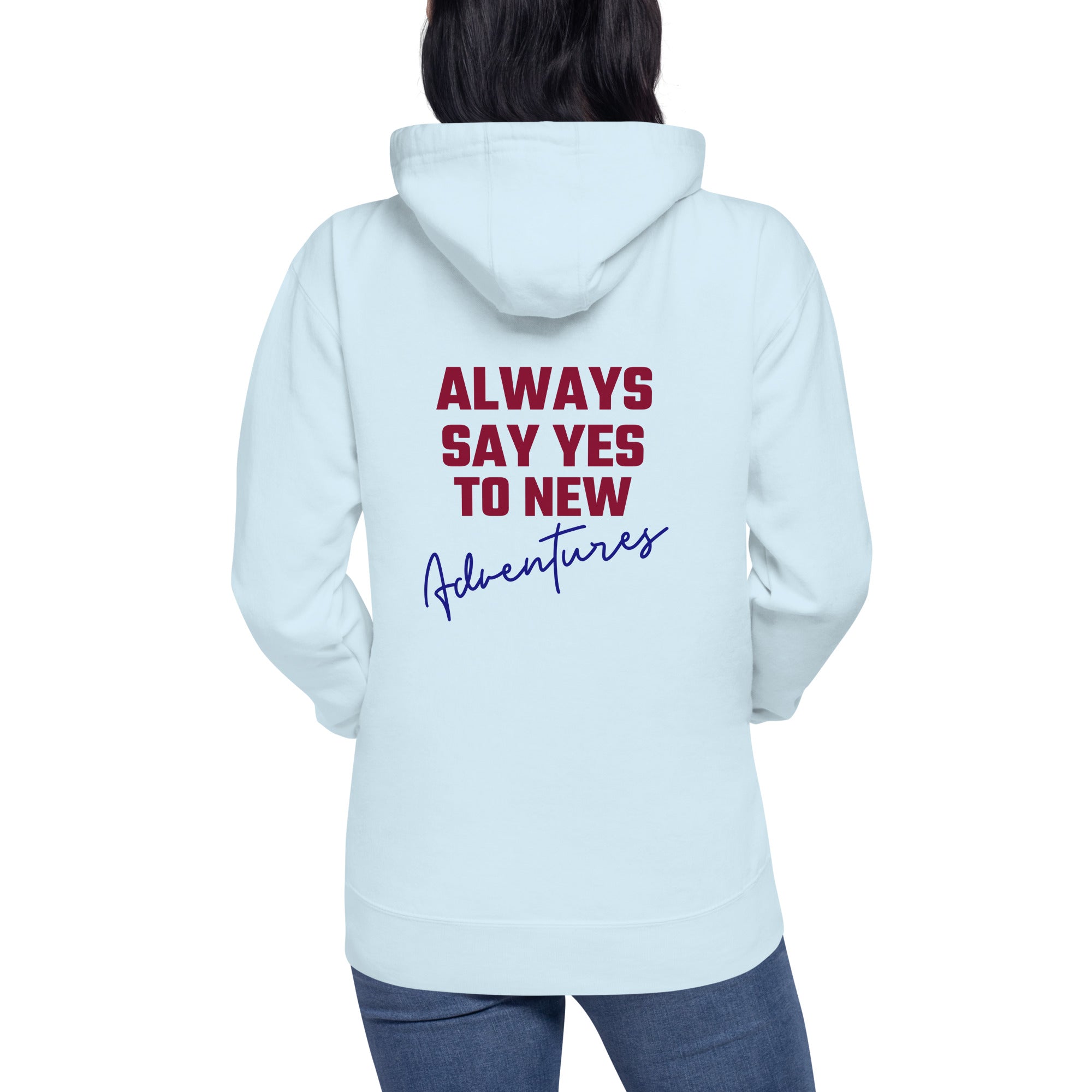 Always say yes to new, adventurer - Unisex Hoodie (back print)