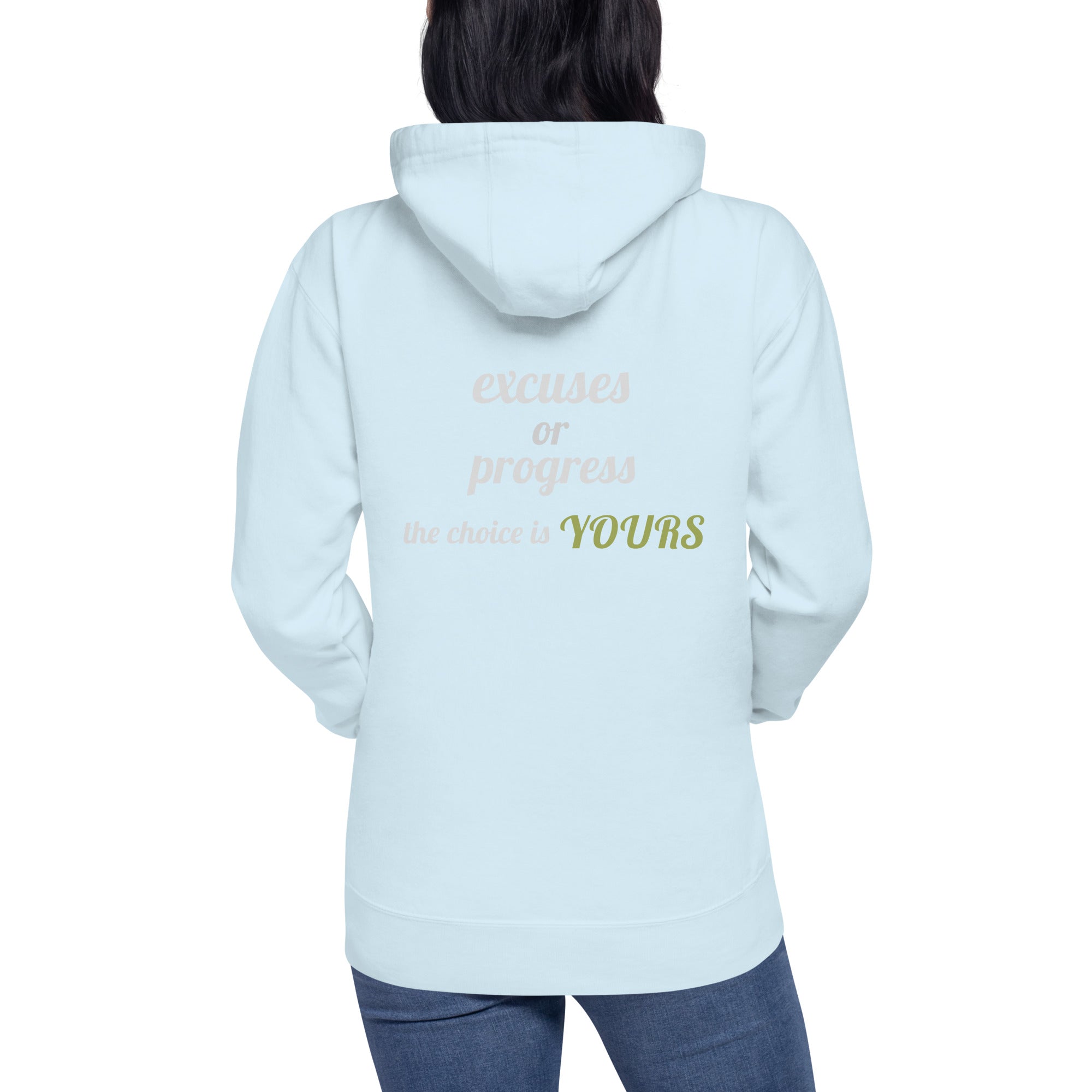 Excuses or Progress, the choice is yours V - Unisex Hoodie (back print)