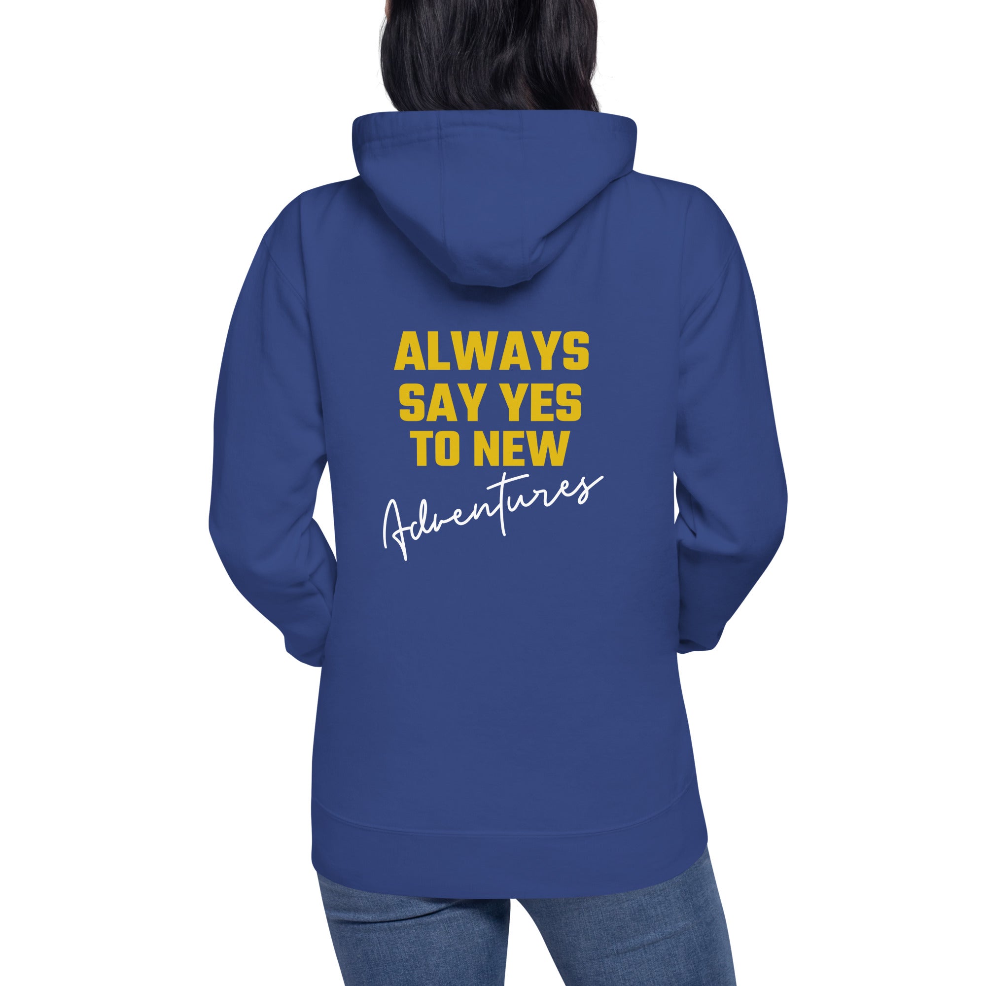 Always say yes to new, adventurer - Unisex Hoodie (back print)