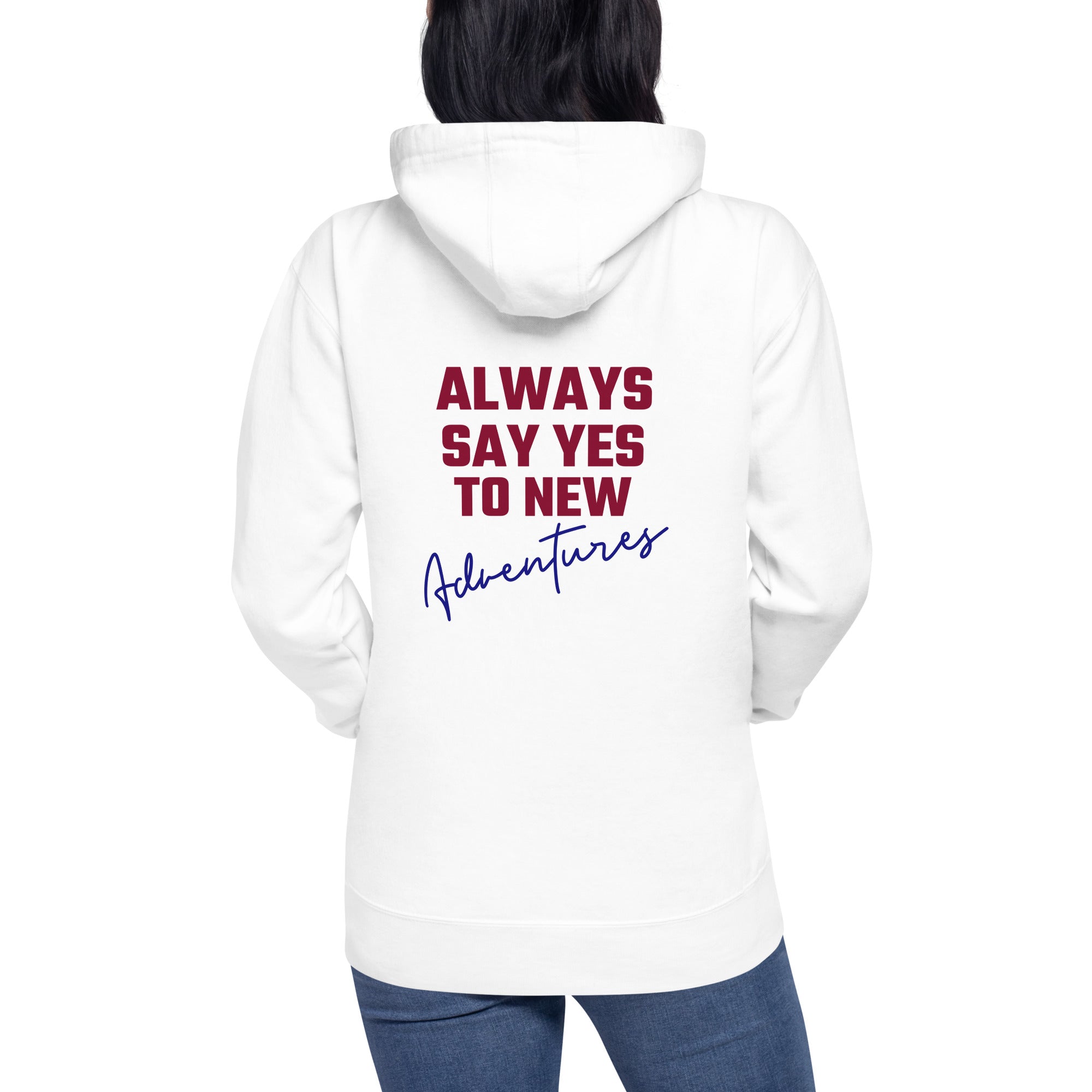 Always say yes to new, adventurer - Unisex Hoodie (back print)