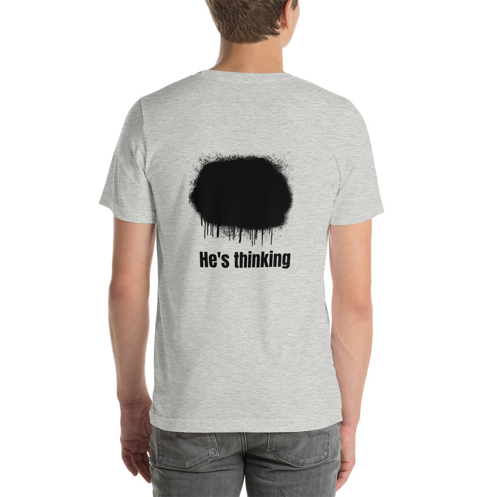 He's thinking - Unisex t-shirt (back print)