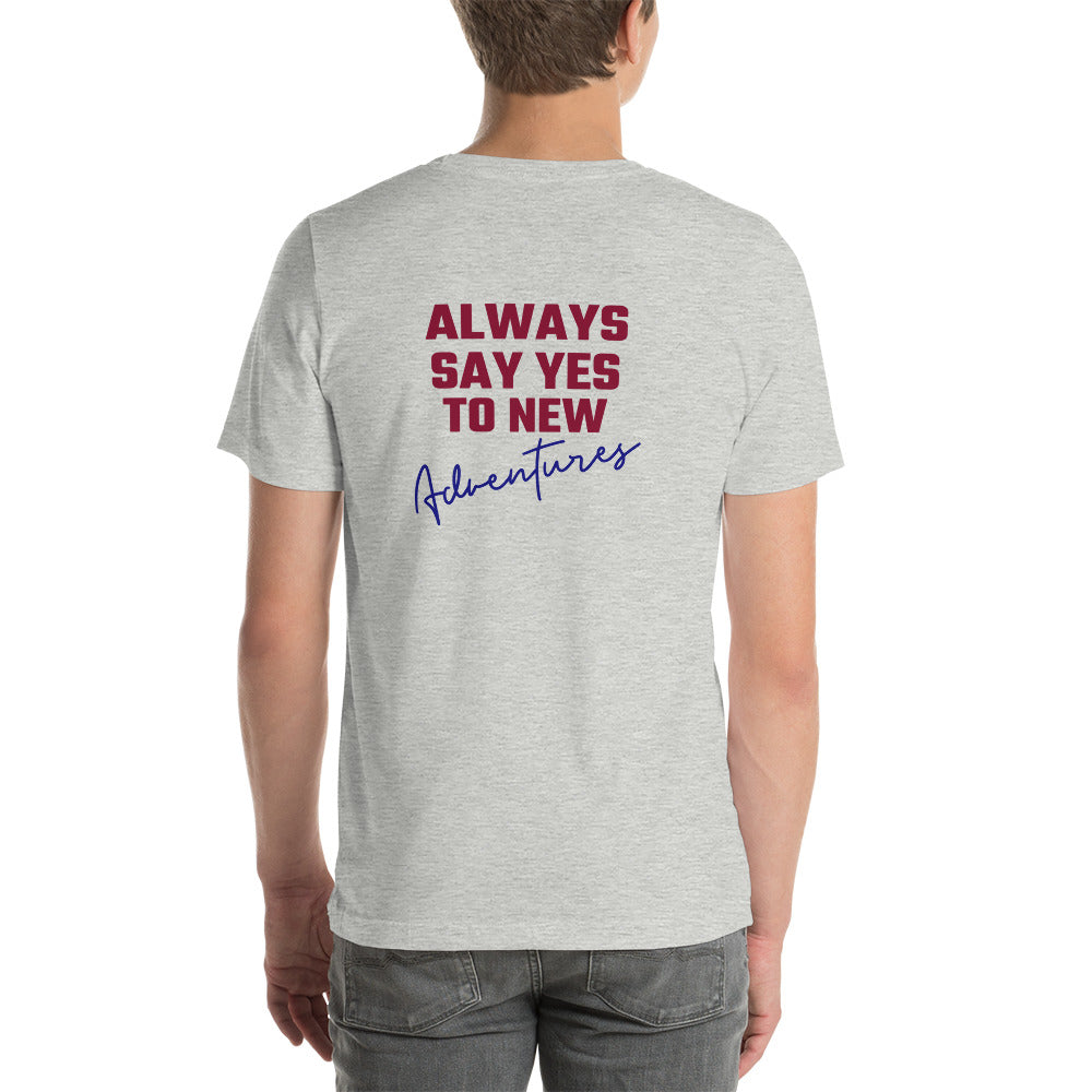 Always say yes to new, adventurer - Unisex t-shirt (back print)