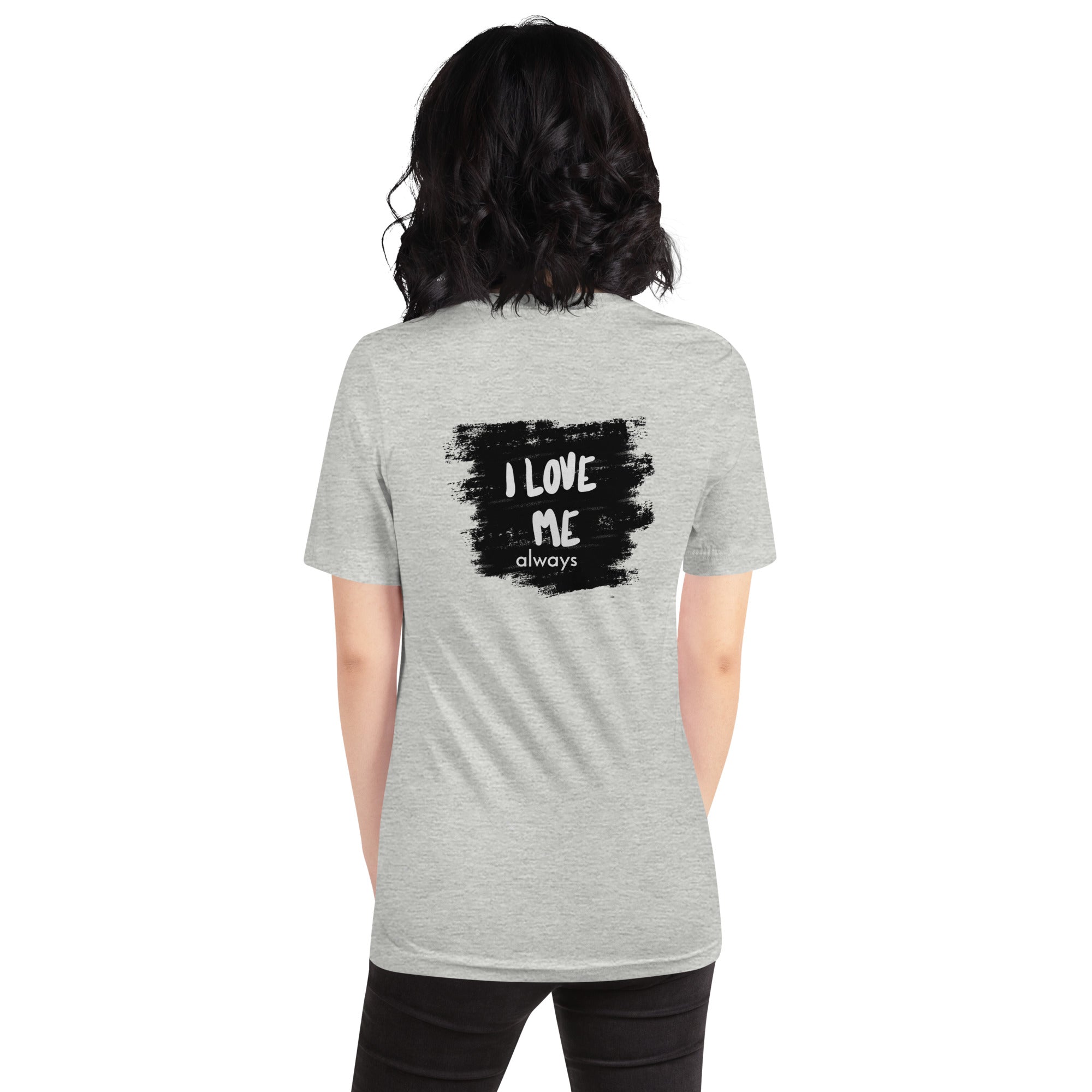 I love me - Unisex t-shirt (back print)