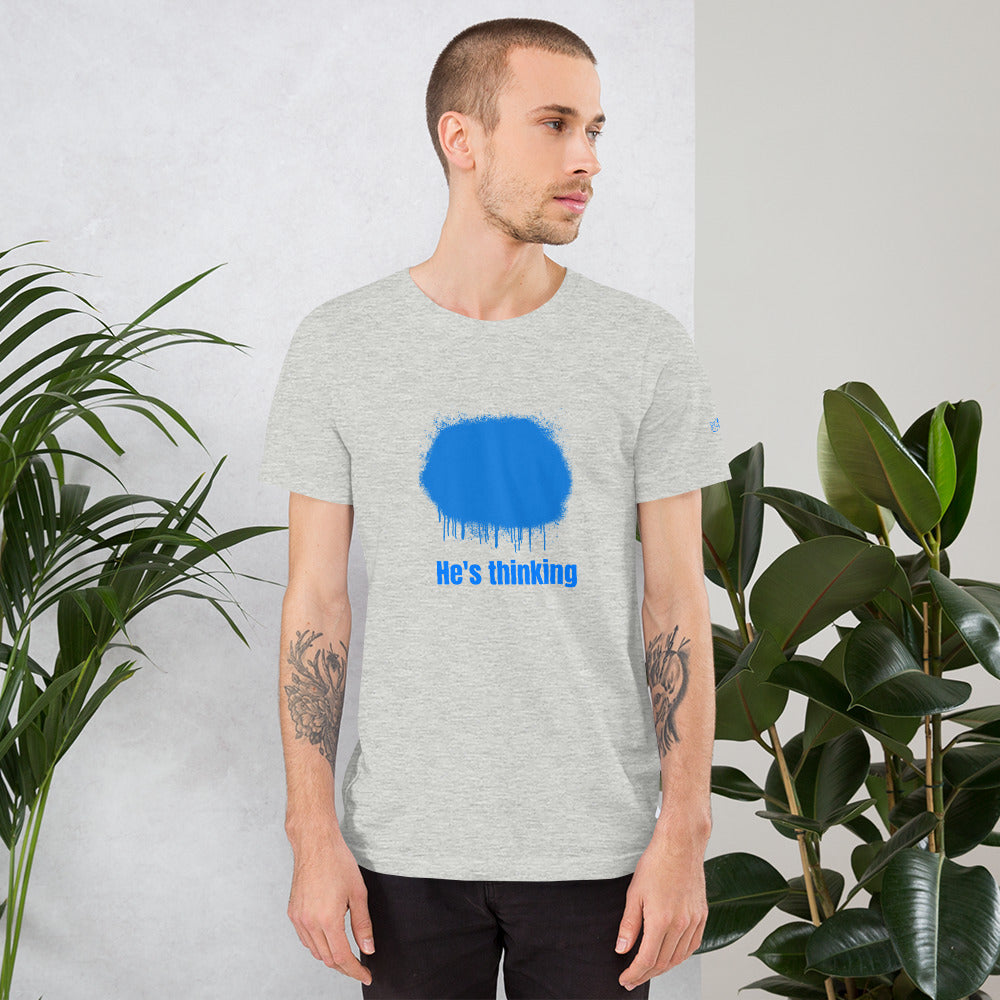 He's thinking - Unisex t-shirt