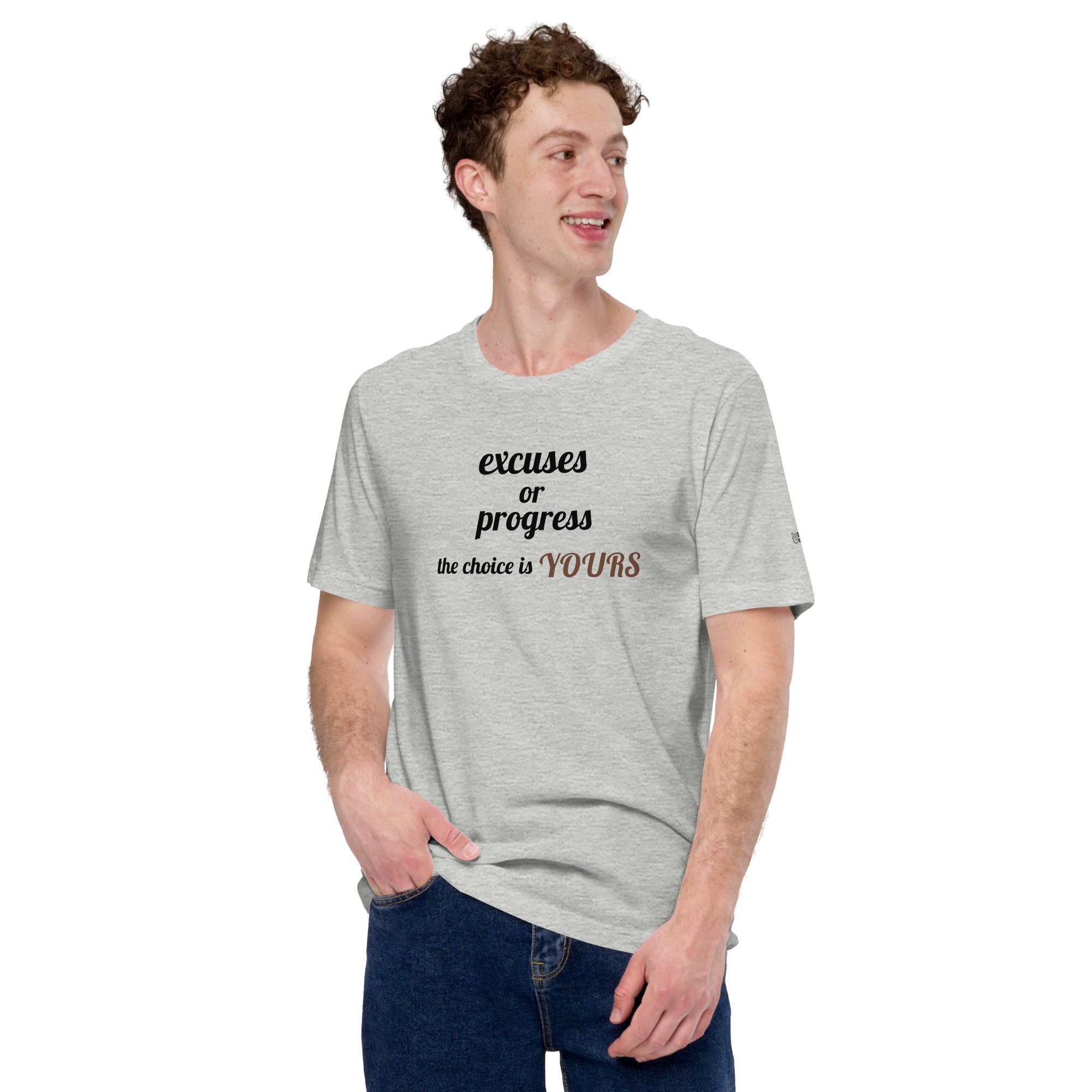 Excuses or Progress, the choice is yours V - Unisex t-shirt