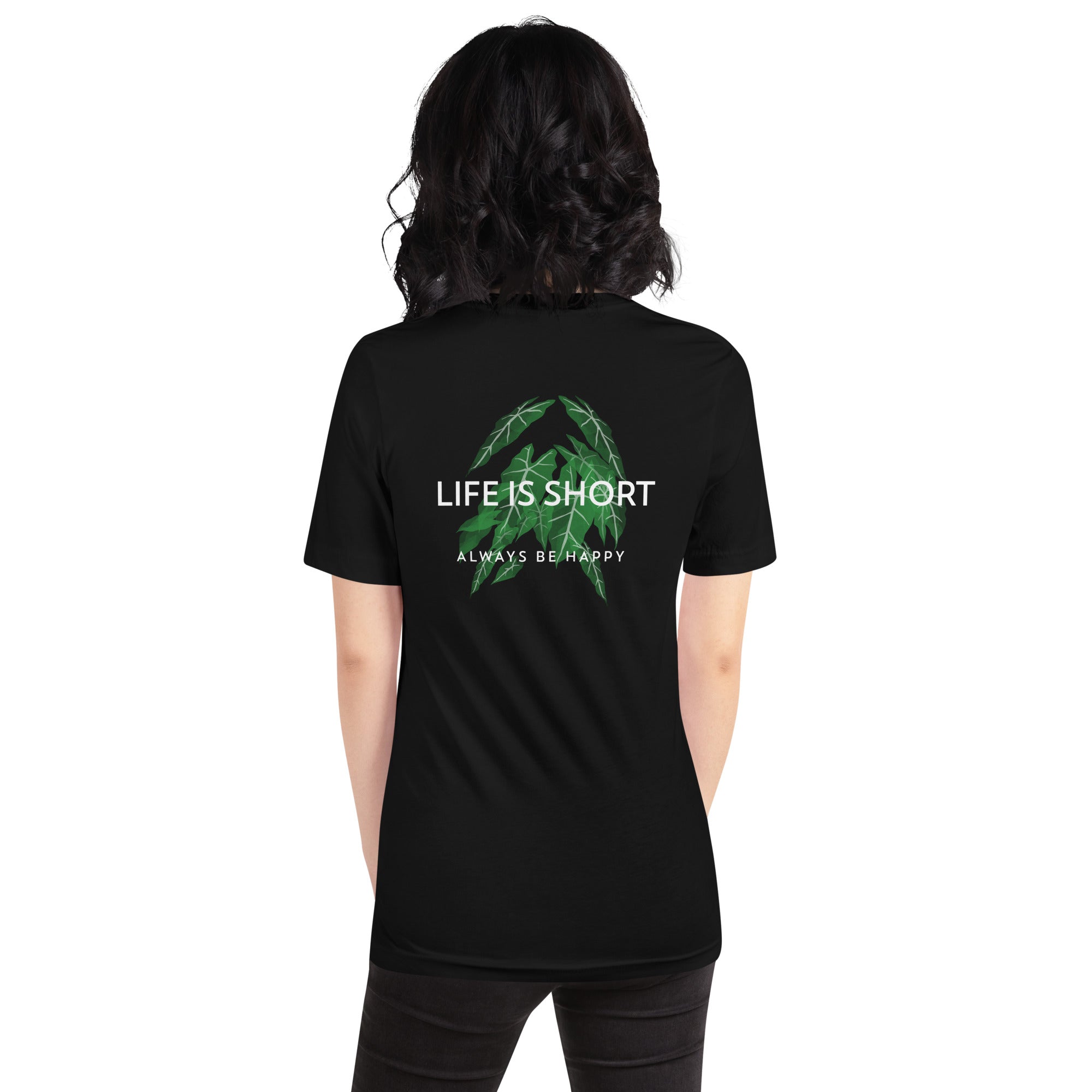 Life is short, always be happy - Unisex t-shirt (back print)