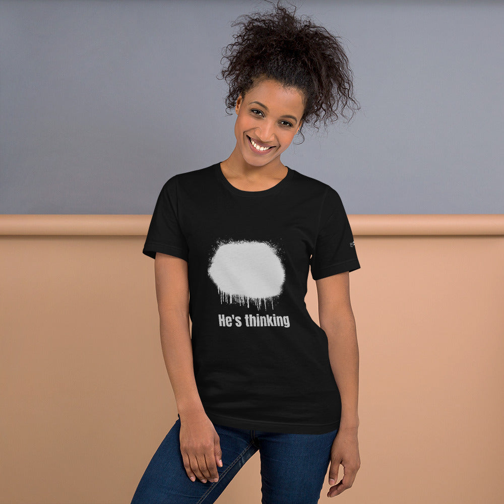 He's thinking - Unisex t-shirt