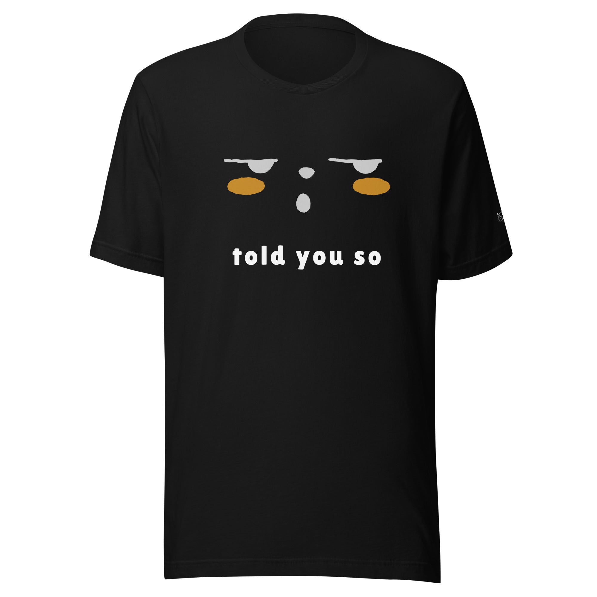 Told you so - Unisex t-shirt