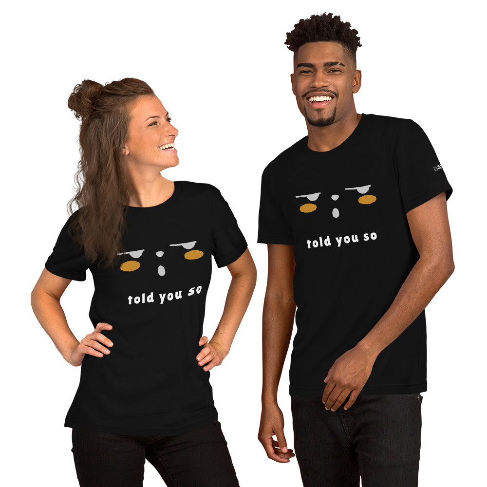 Told you so - Unisex t-shirt