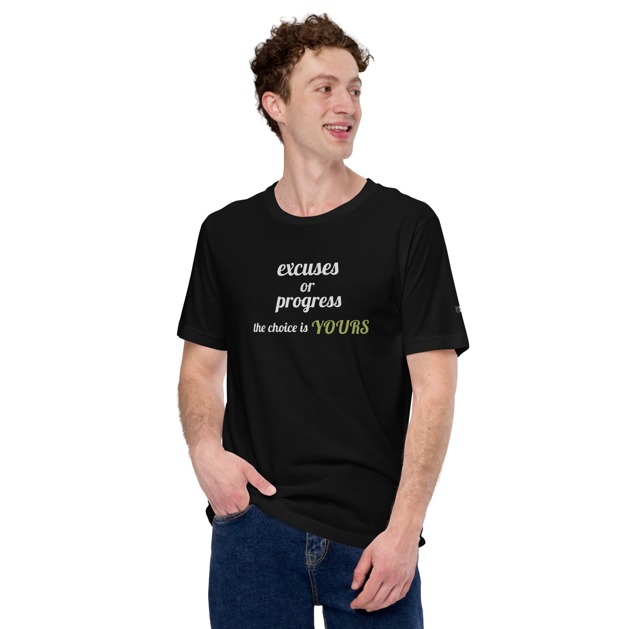 Excuses or Progress, the choice is yours V - Unisex t-shirt