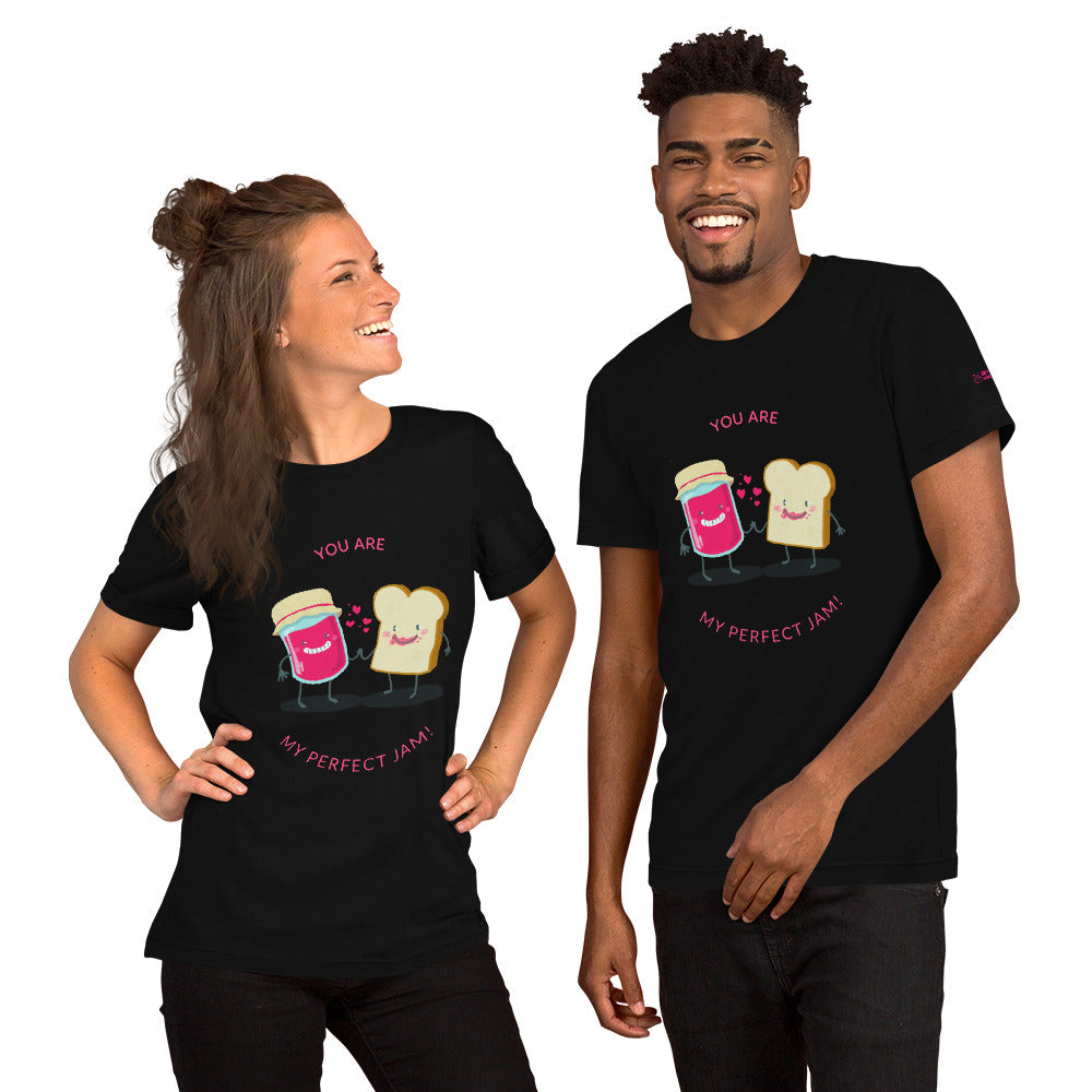 You are my perfect jam - Unisex t-shirt