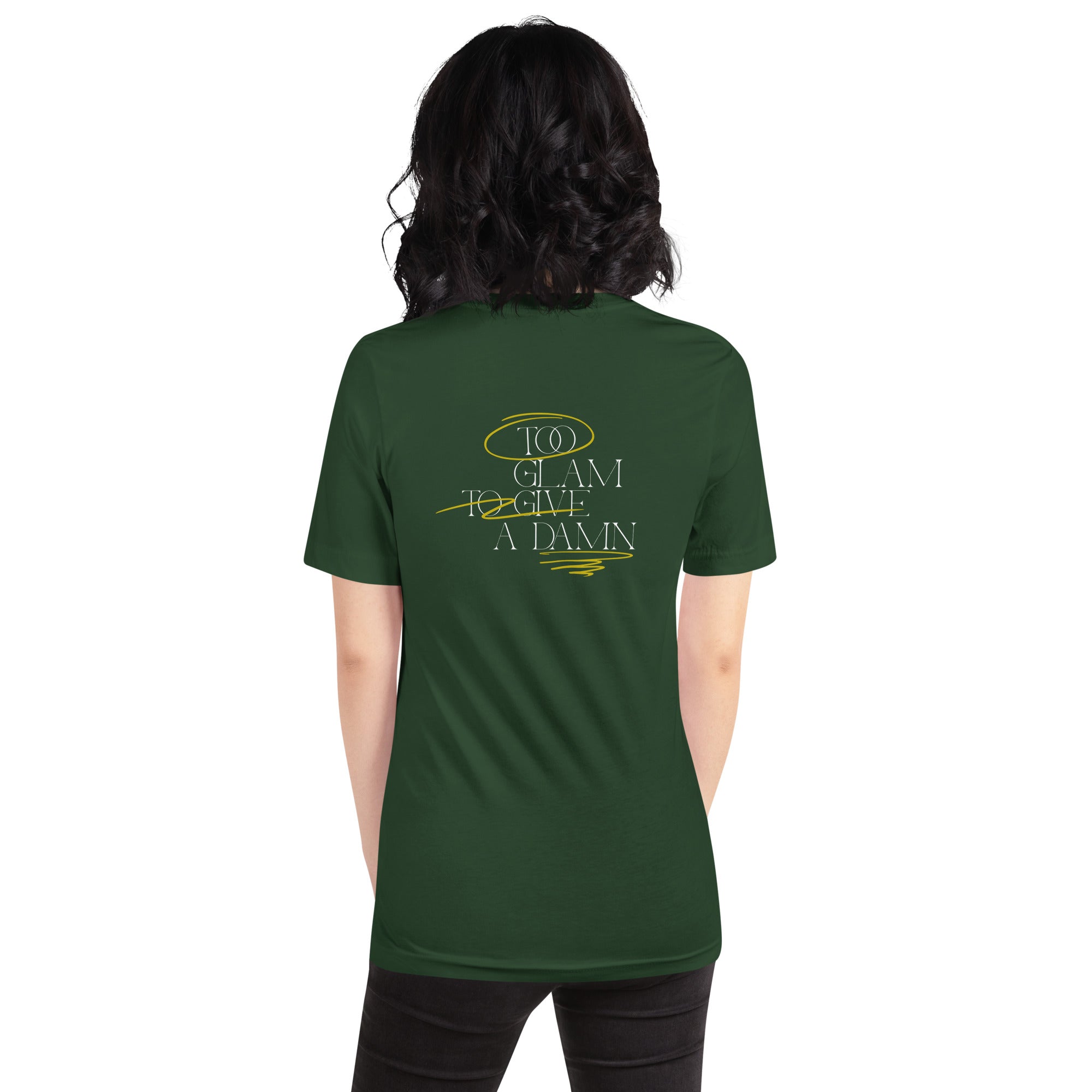 too glam to give a damn - Unisex t-shirt (back print)