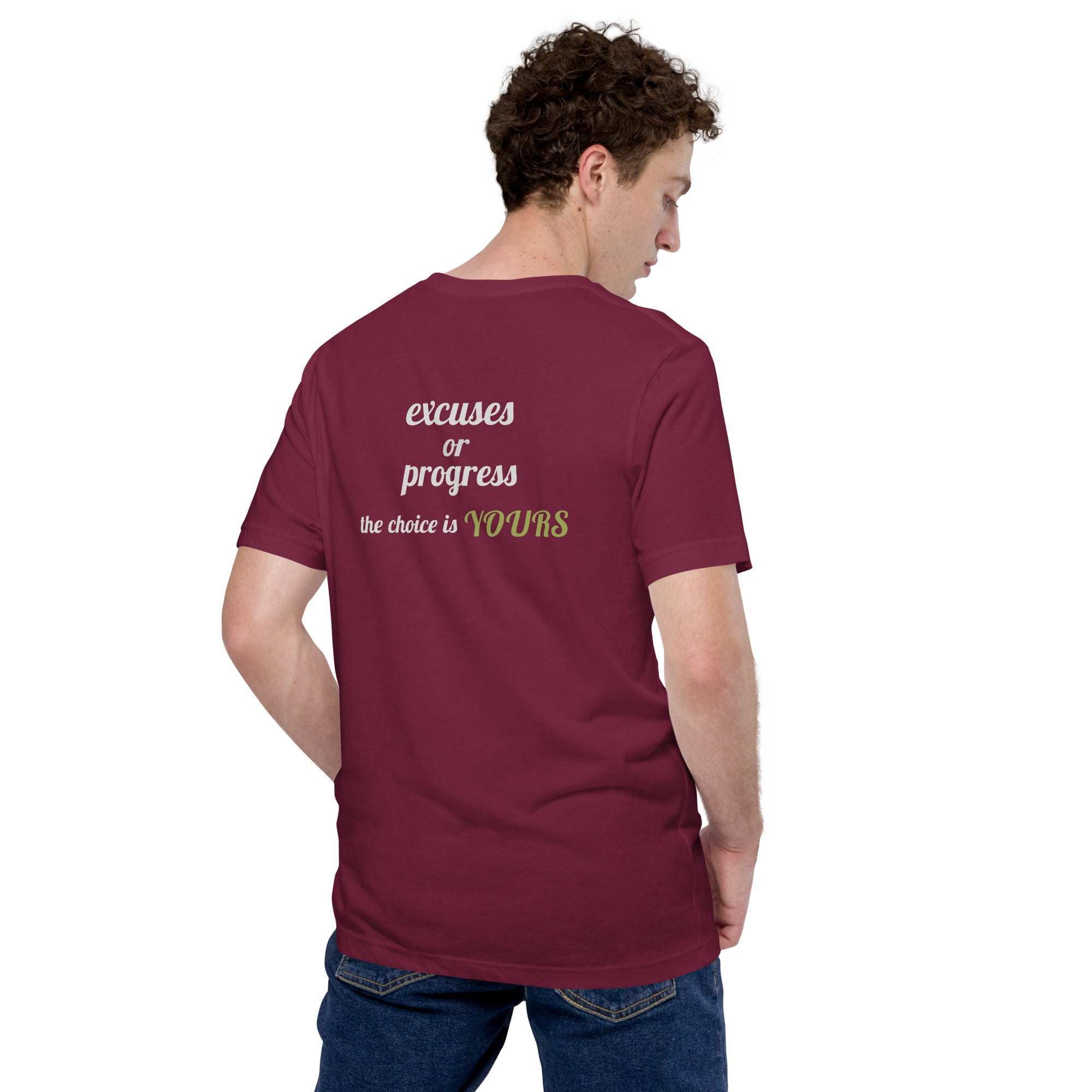 Excuses or Progress, the choice is yours V - Unisex t-shirt (back print)