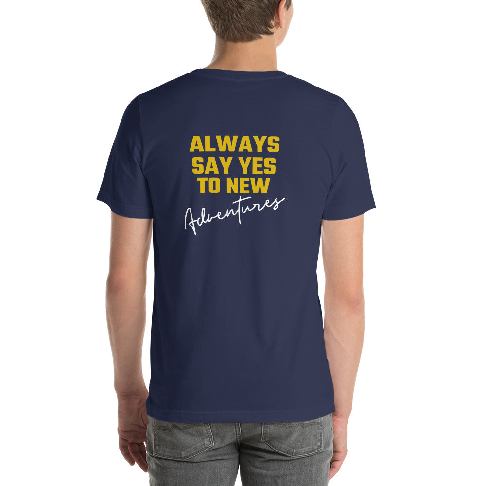 Always say yes to new, adventurer - Unisex t-shirt (back print)