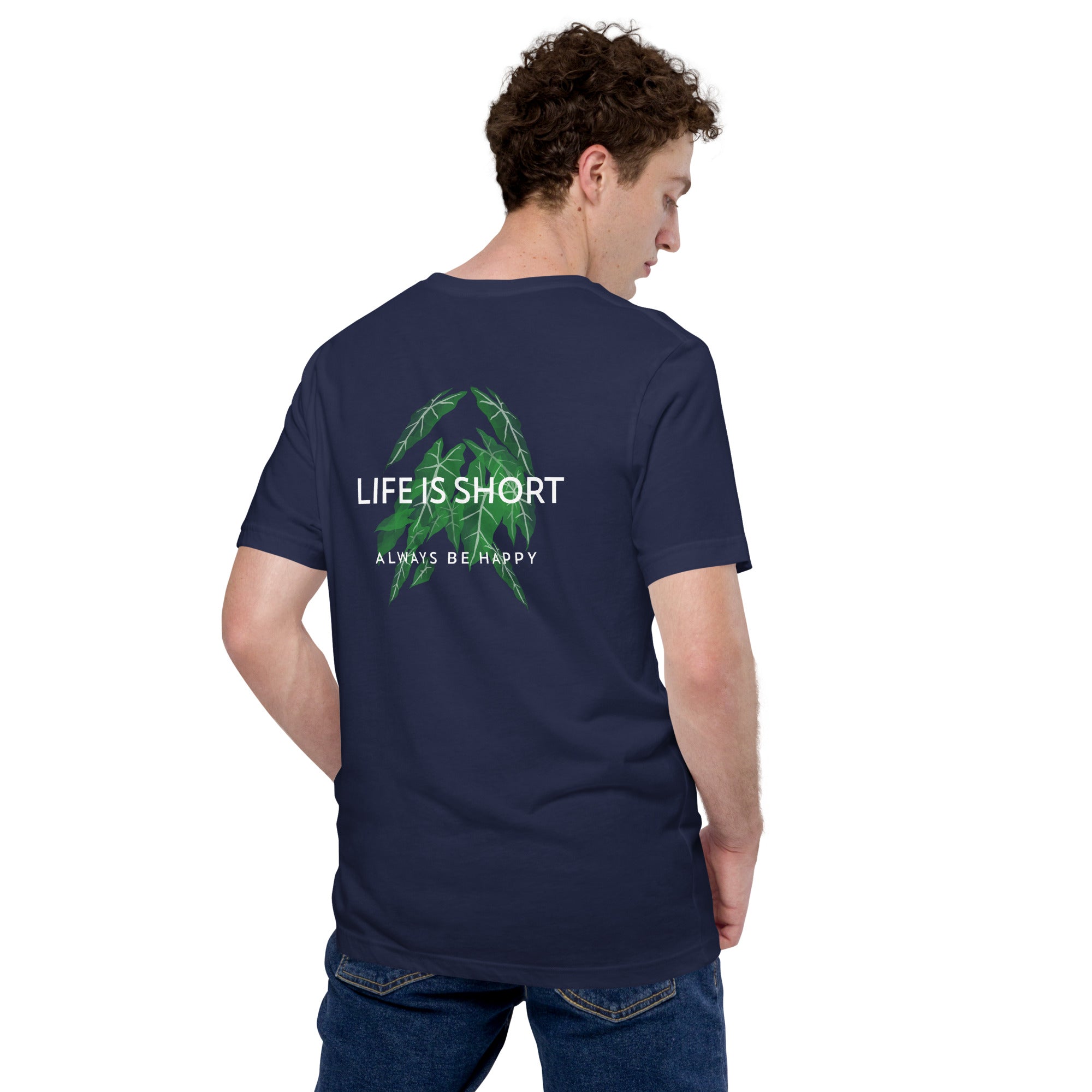 Life is short, always be happy - Unisex t-shirt (back print)