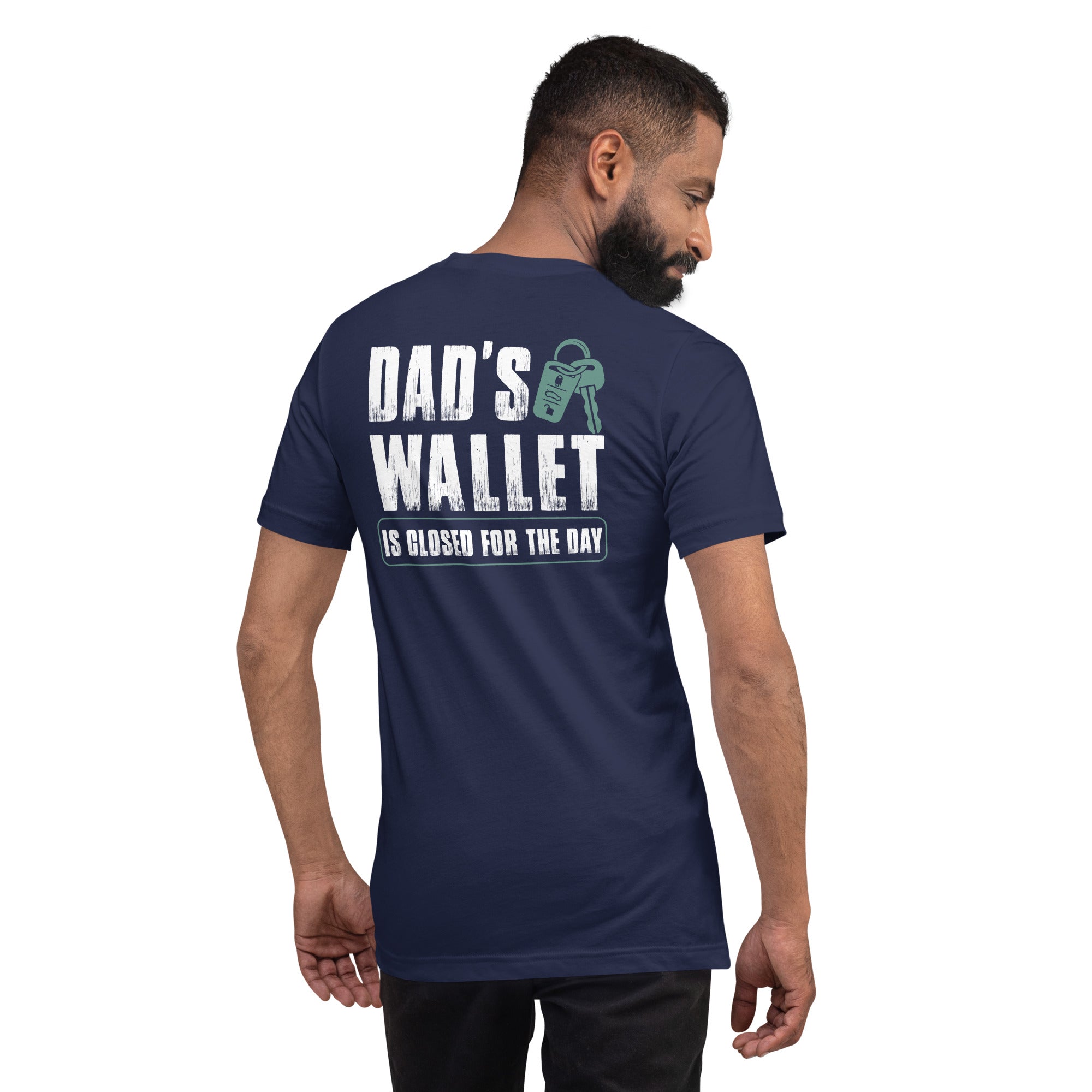 Dad's wallet is closed for the day - Unisex t-shirt (back print)