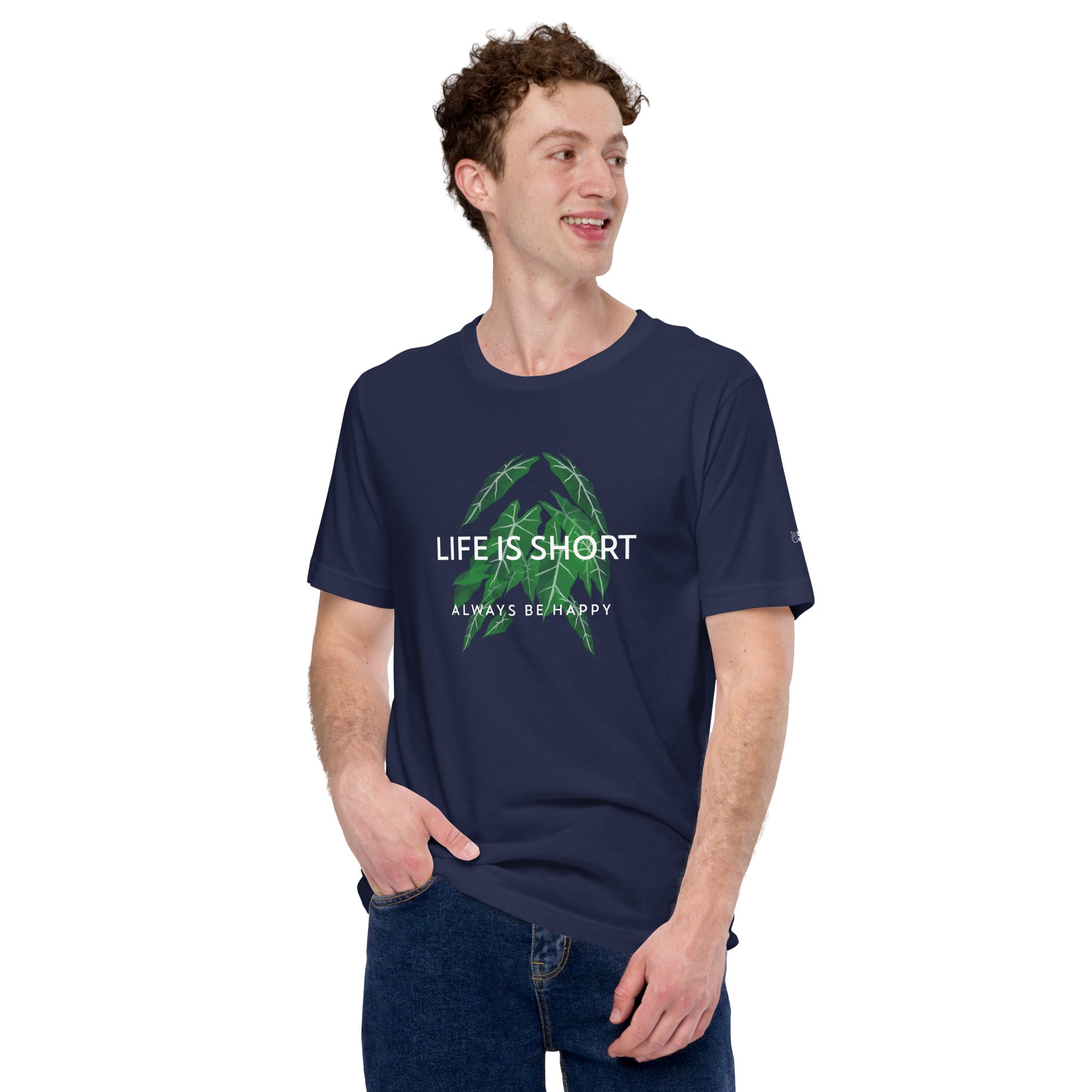 Life is short, always be happy - Unisex t-shirt