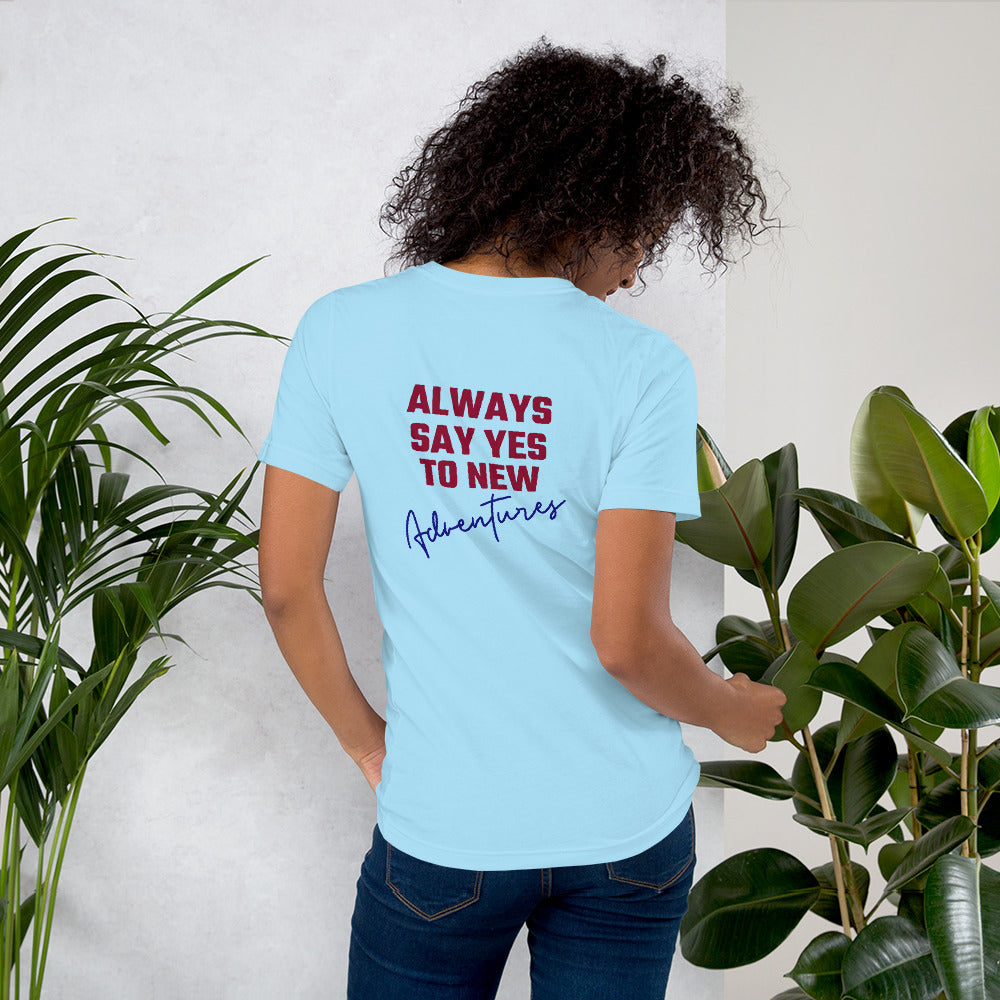 Always say yes to new, adventurer - Unisex t-shirt (back print)