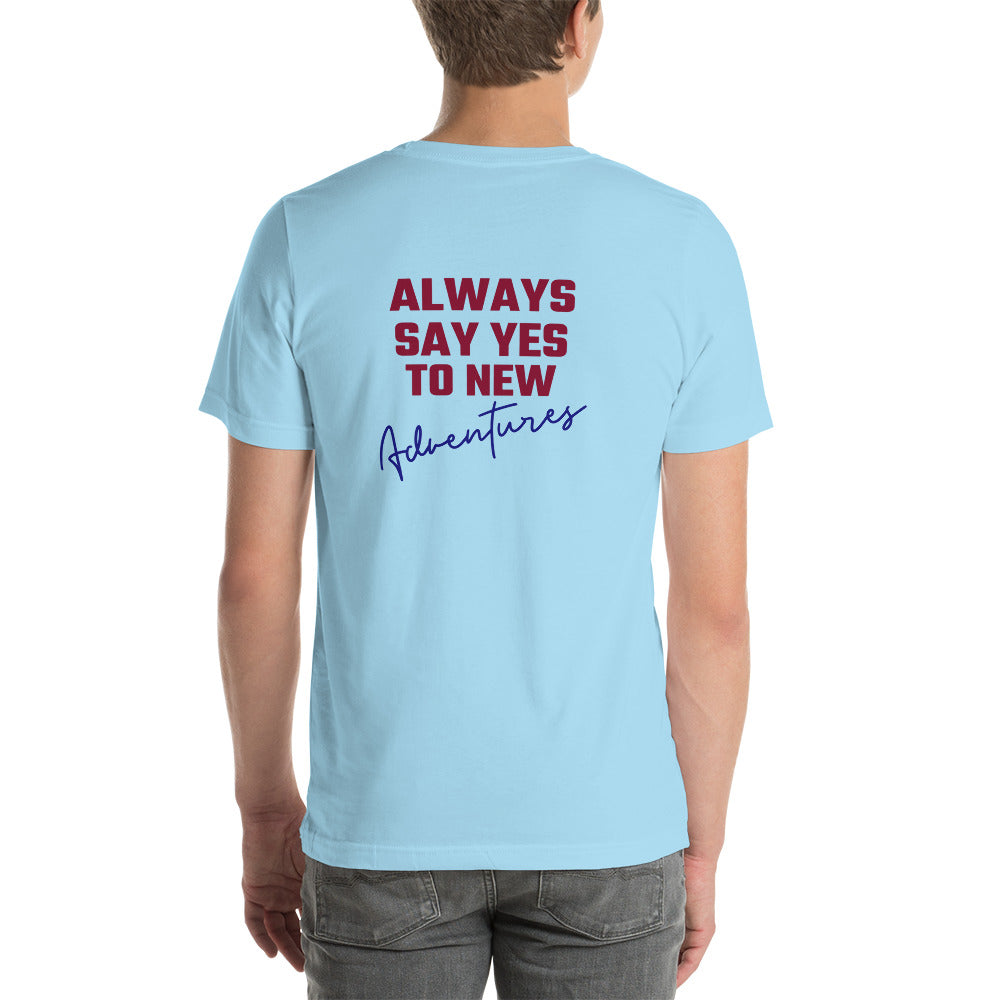 Always say yes to new, adventurer - Unisex t-shirt (back print)