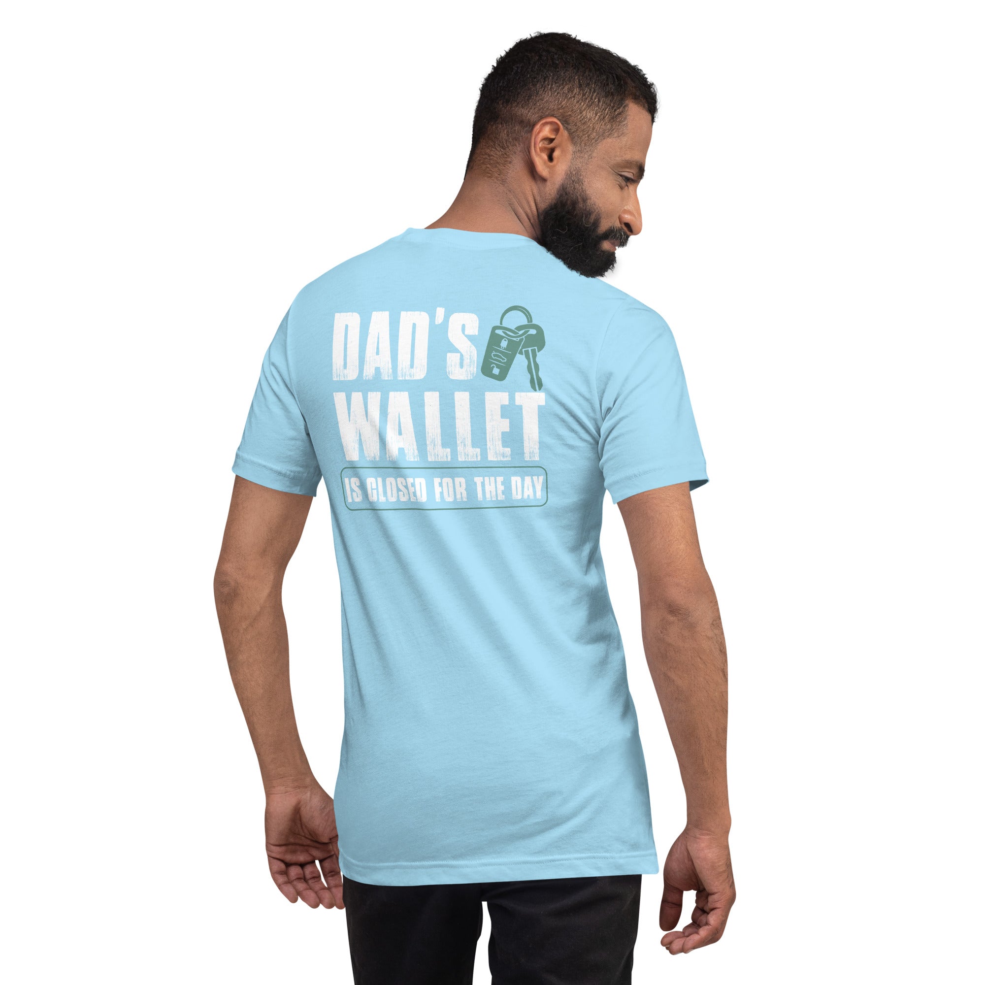 Dad's wallet is closed for the day - Unisex t-shirt (back print)