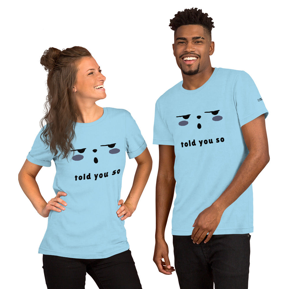 Told you so - Unisex t-shirt