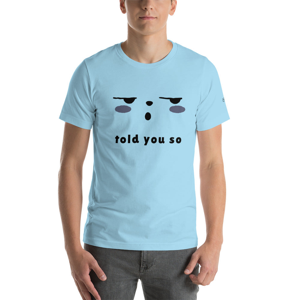 Told you so - Unisex t-shirt