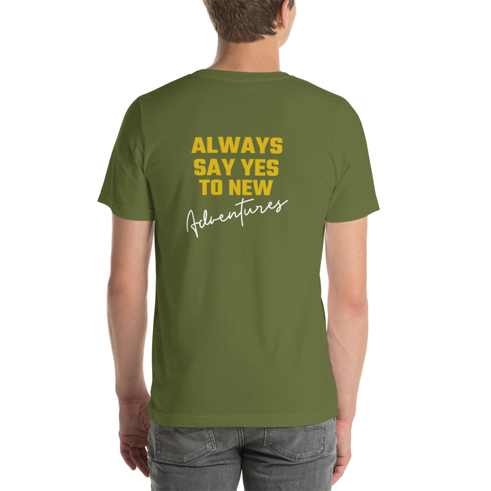 Always say yes to new, adventurer - Unisex t-shirt (back print)