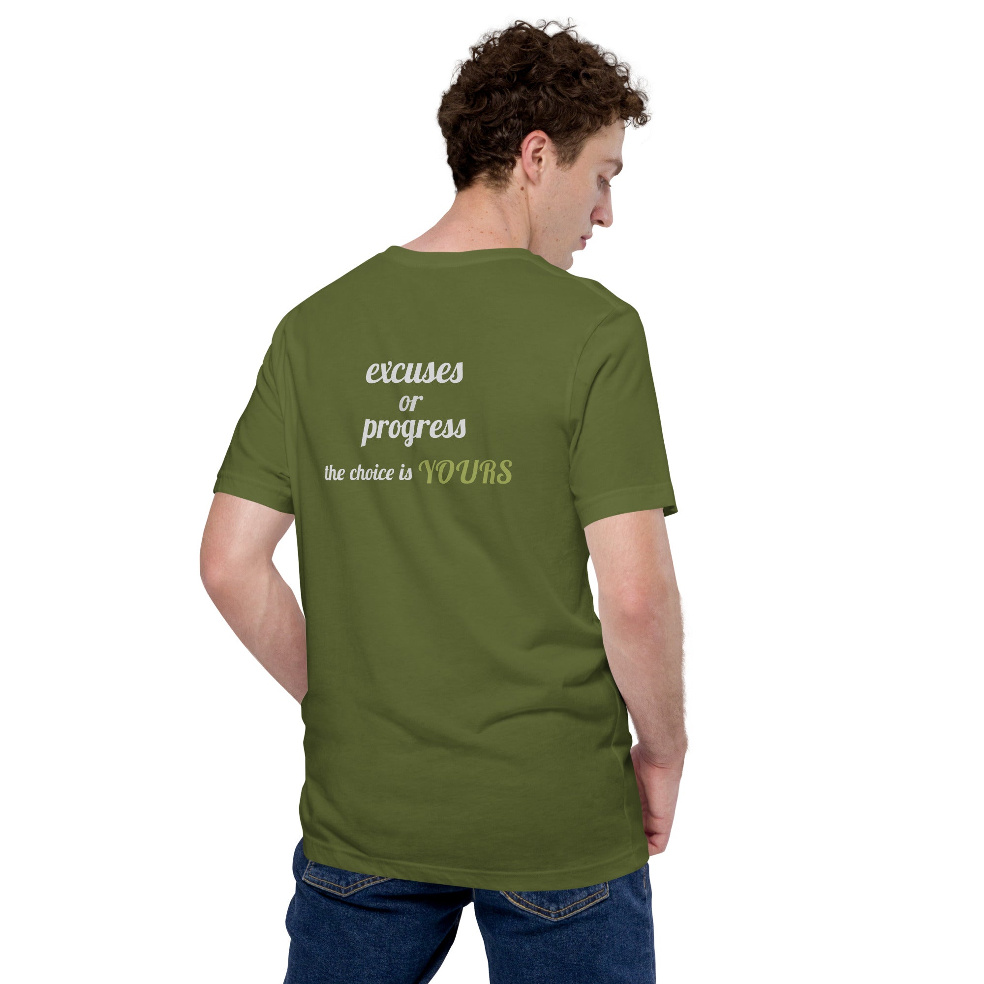 Excuses or Progress, the choice is yours V - Unisex t-shirt (back print)