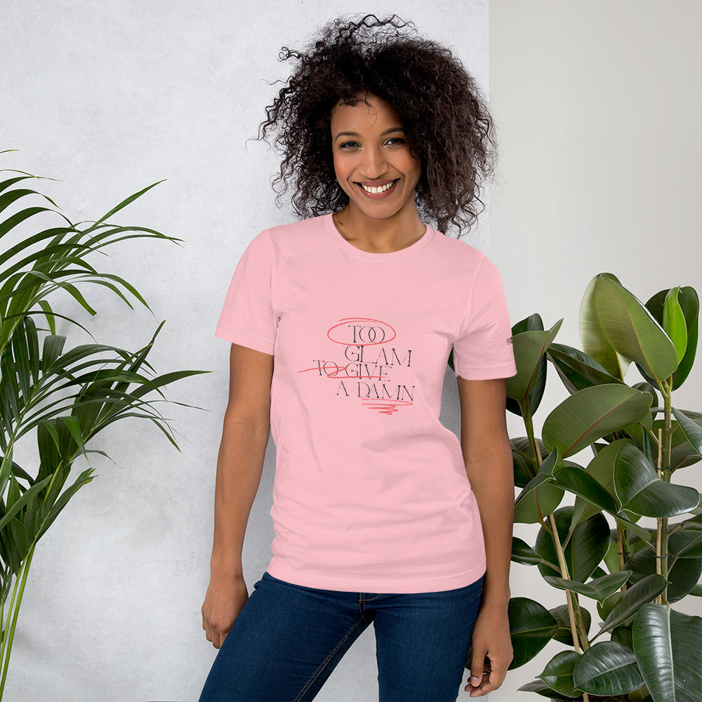 Too glam to give a damn - Unisex t-shirt