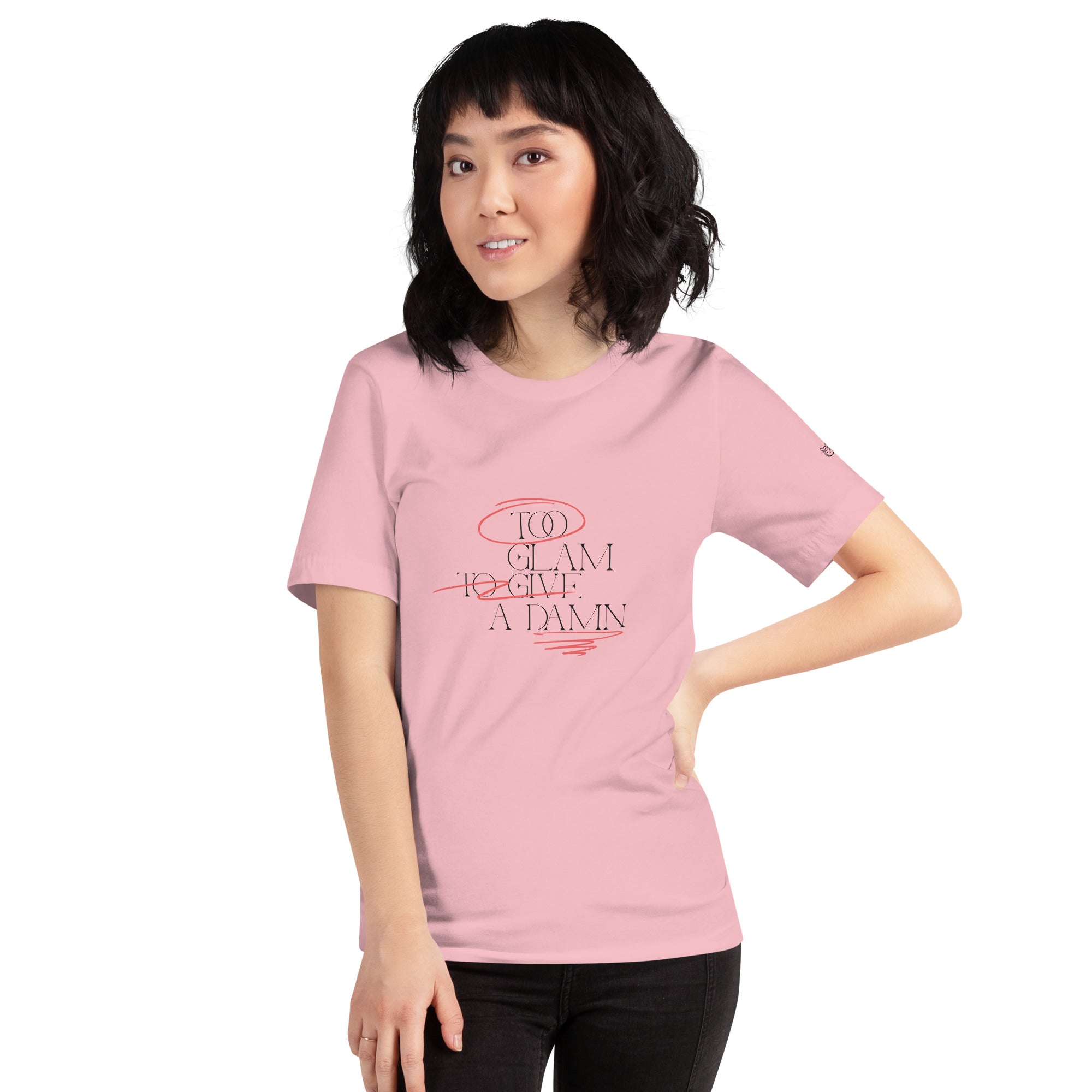 Too glam to give a damn - Unisex t-shirt