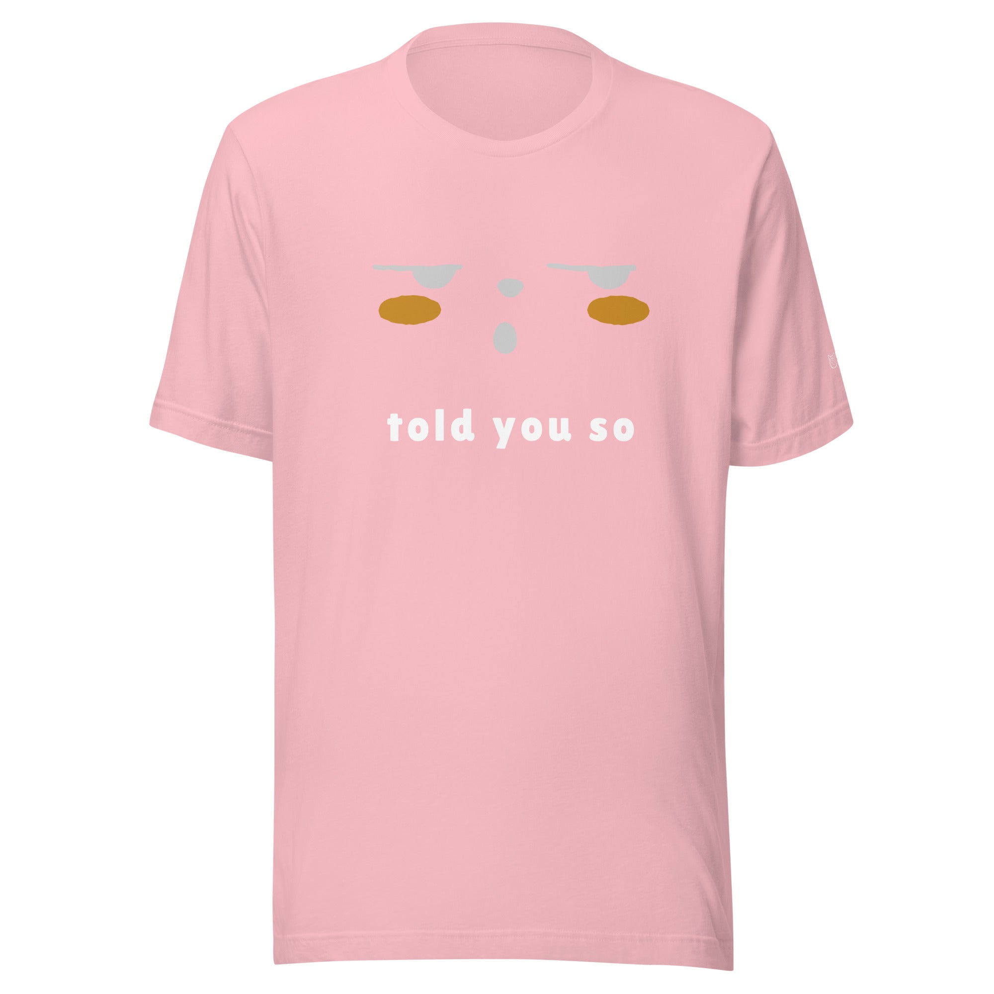 Told you so - Unisex t-shirt