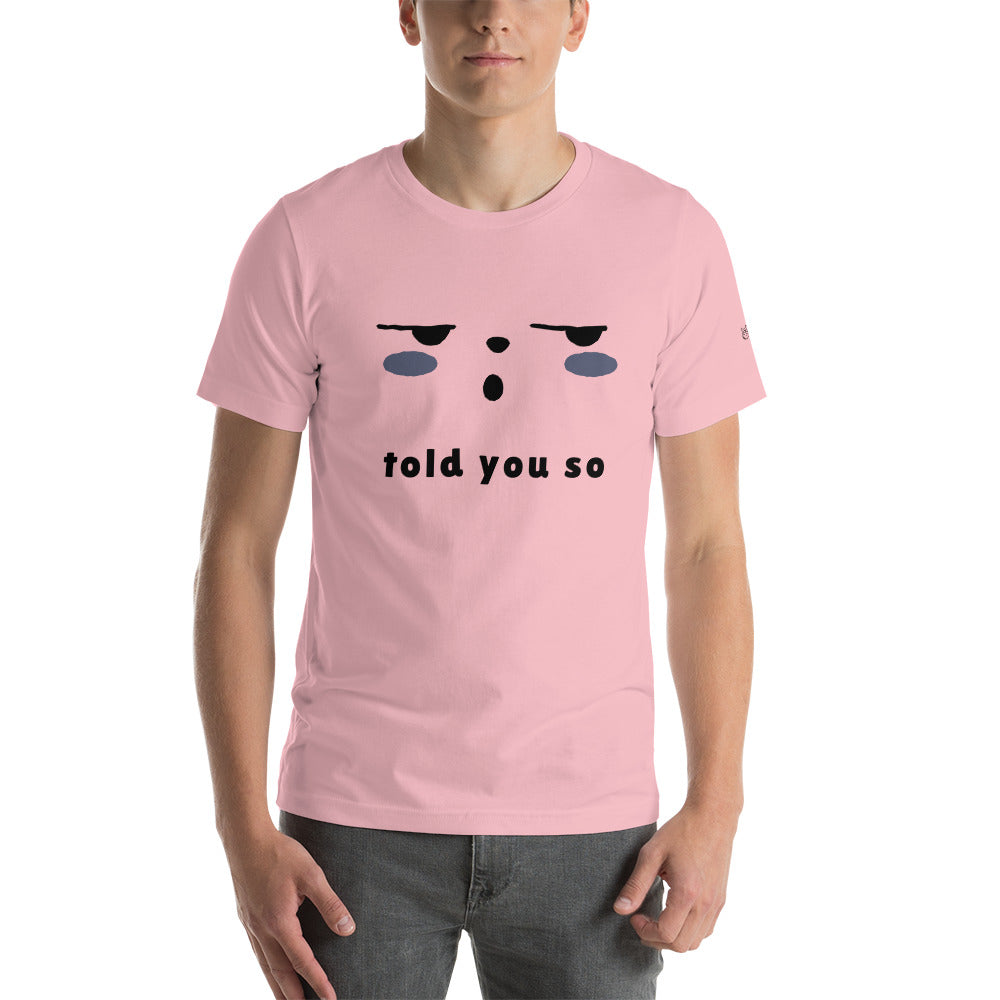 Told you so - Unisex t-shirt