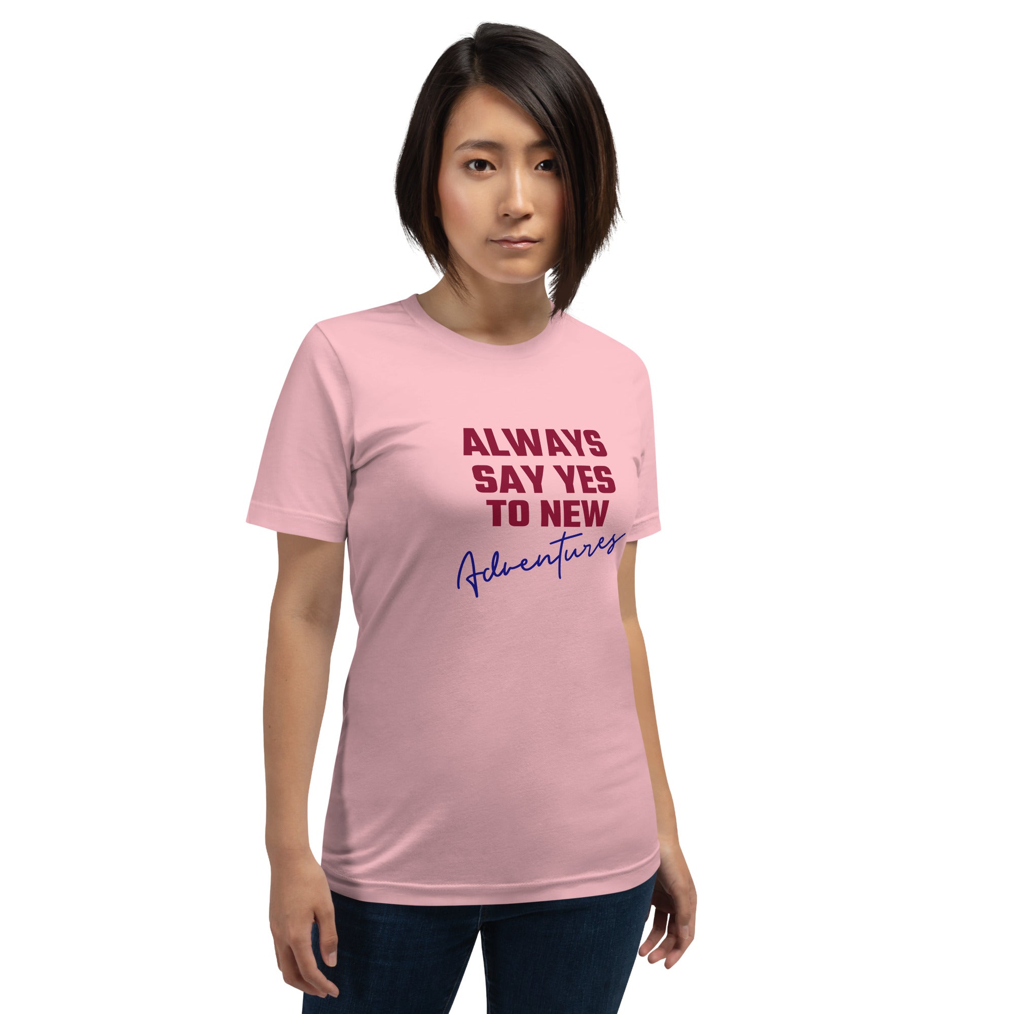 Always say yes to new, adventurer - Unisex t-shirt