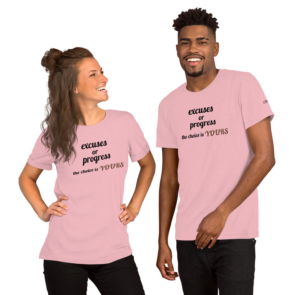 Excuses or Progress, the choice is yours V - Unisex t-shirt