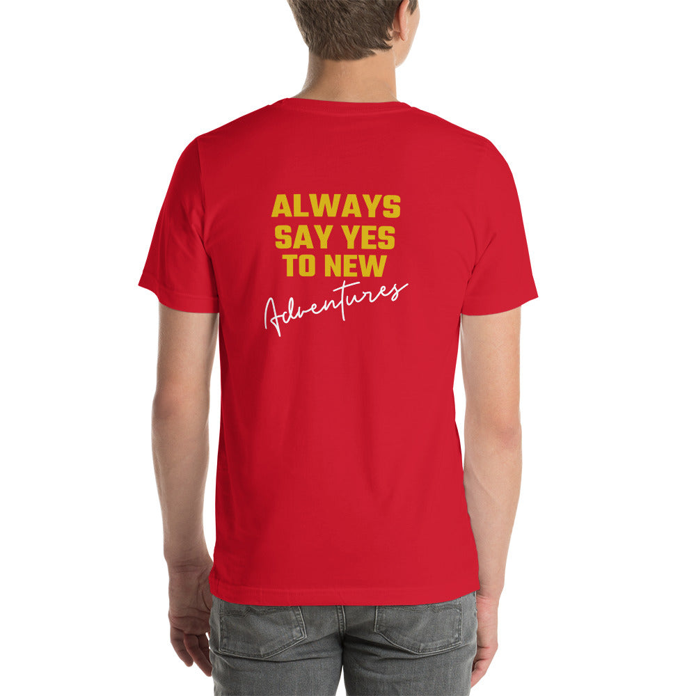 Always say yes to new, adventurer - Unisex t-shirt (back print)