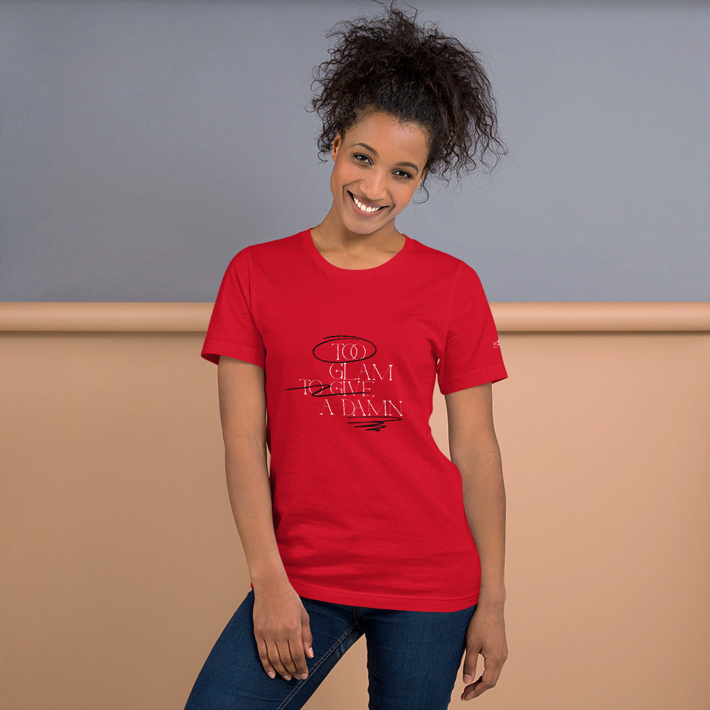 Too glam to give a damn - Unisex t-shirt