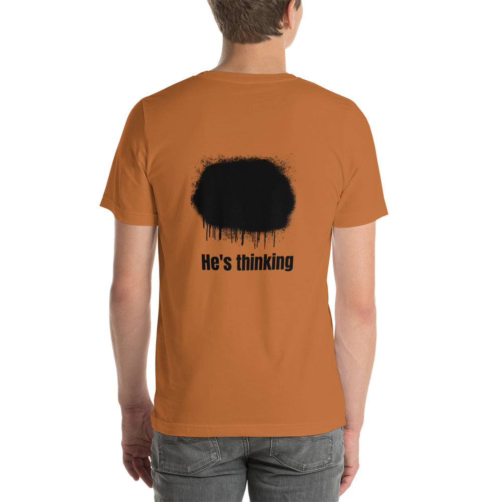 He's thinking - Unisex t-shirt (back print)