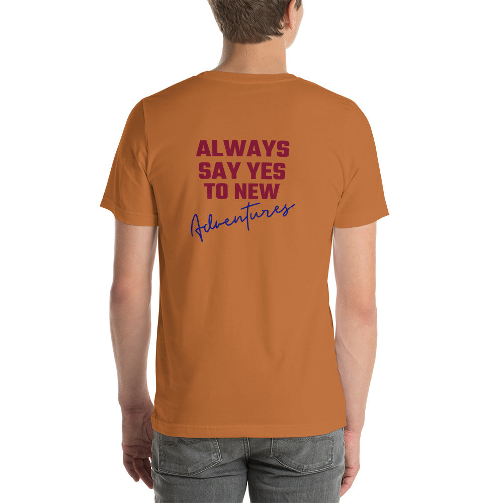 Always say yes to new, adventurer - Unisex t-shirt (back print)