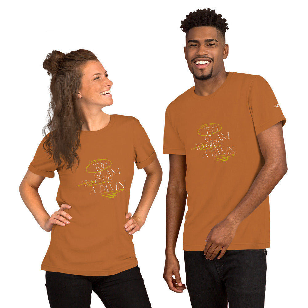 Too glam to give a damn - Unisex t-shirt