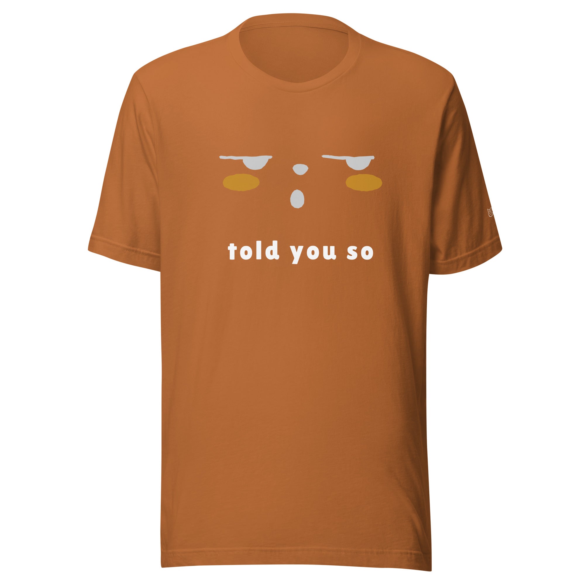 Told you so - Unisex t-shirt