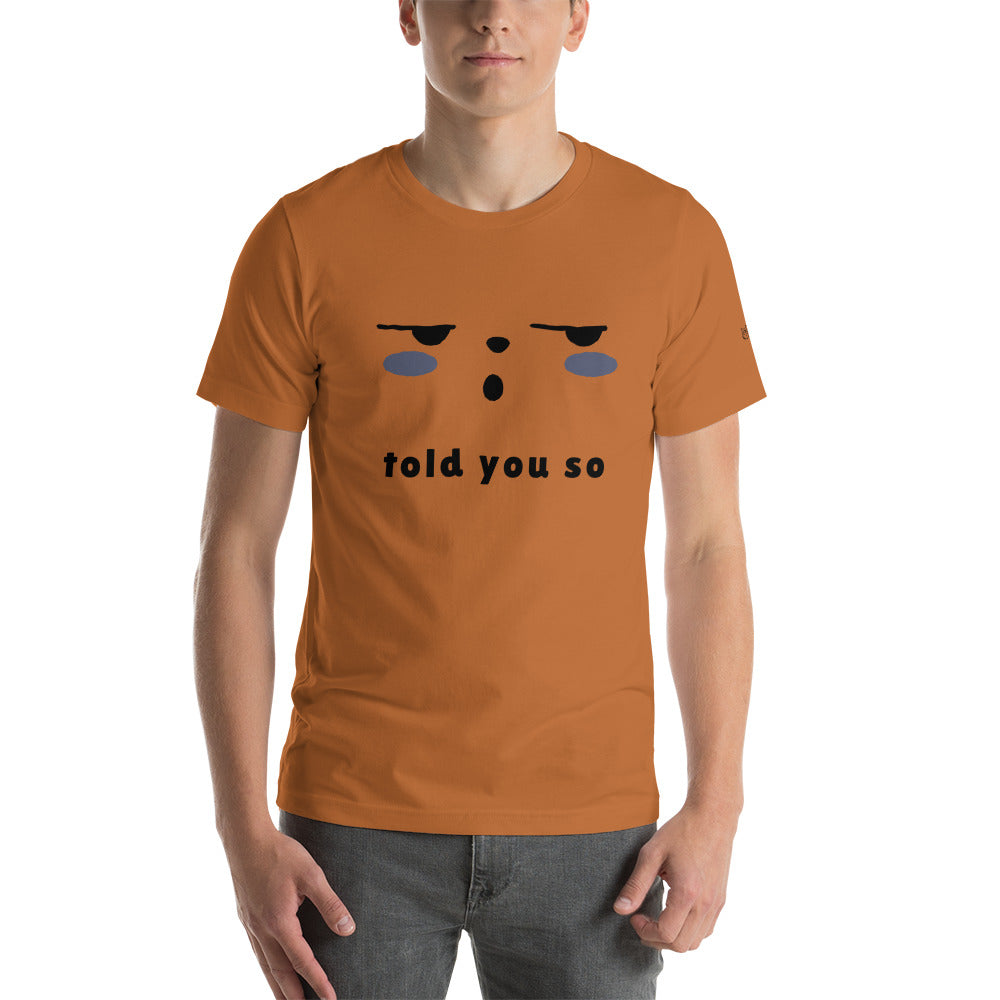 Told you so - Unisex t-shirt