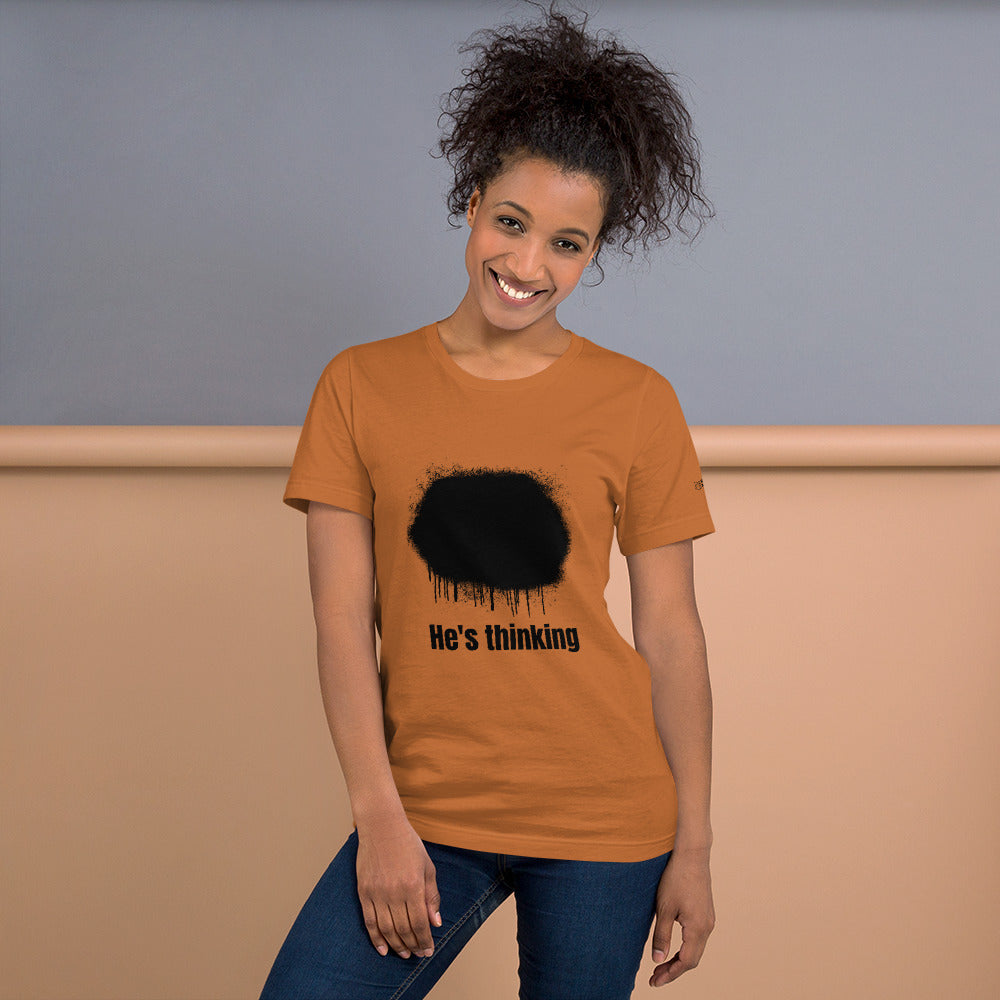 He's thinking - Unisex t-shirt