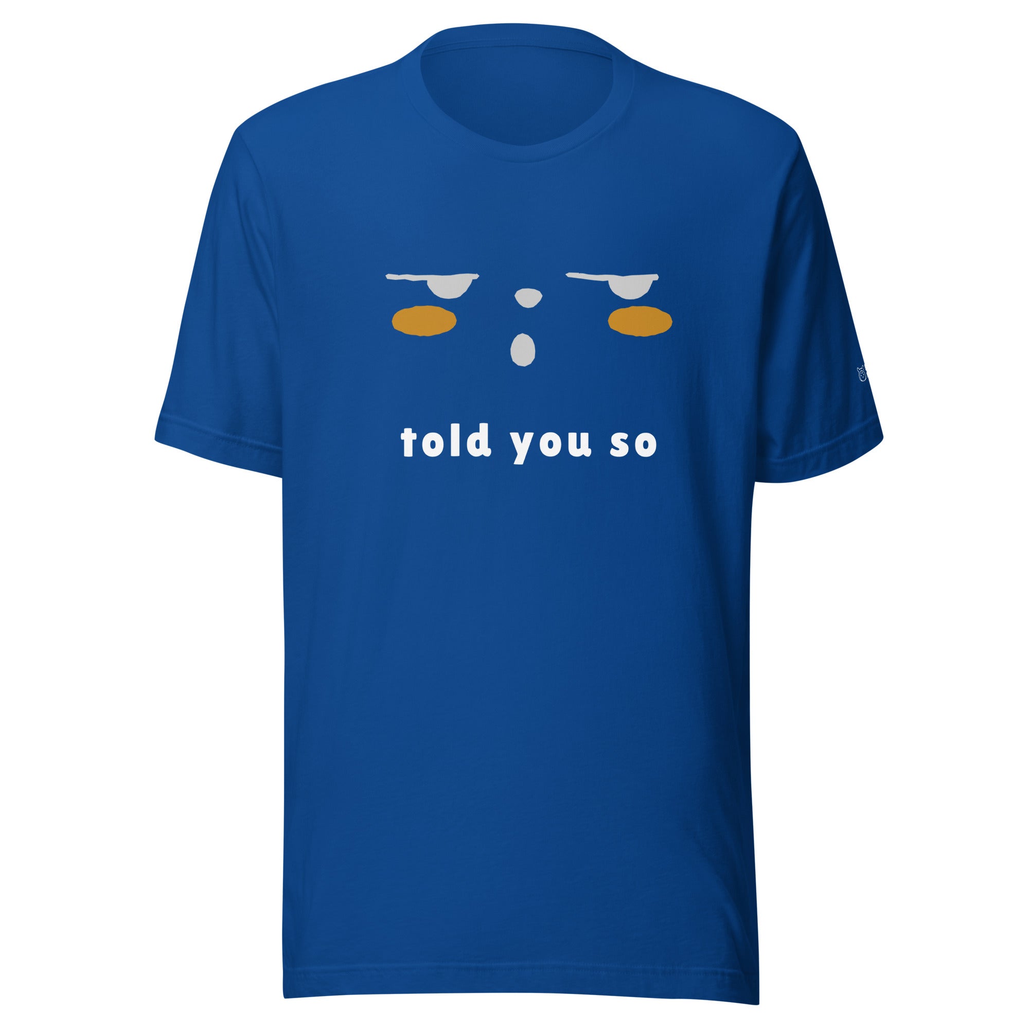 Told you so - Unisex t-shirt