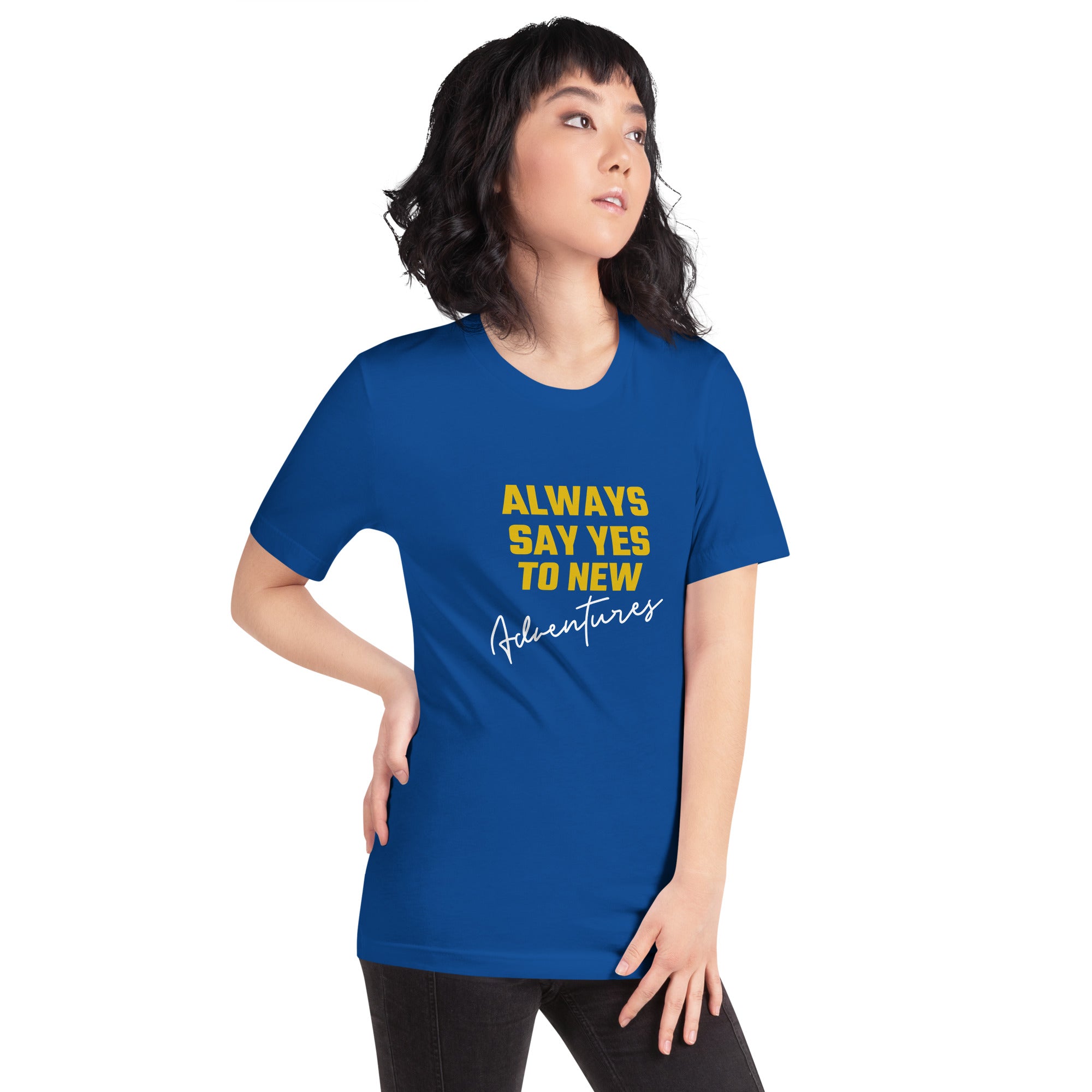 Always say yes to new, adventurer - Unisex t-shirt