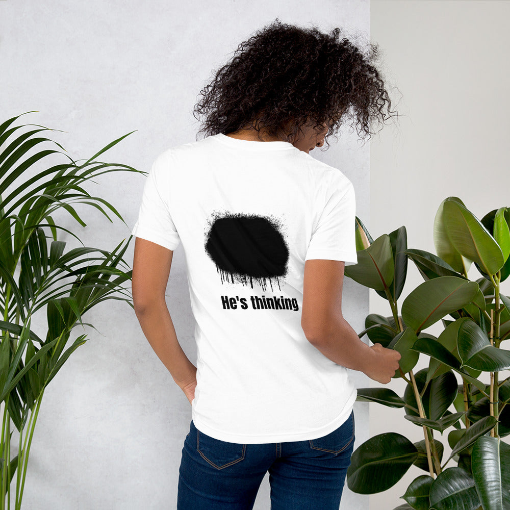 He's thinking - Unisex t-shirt (back print)