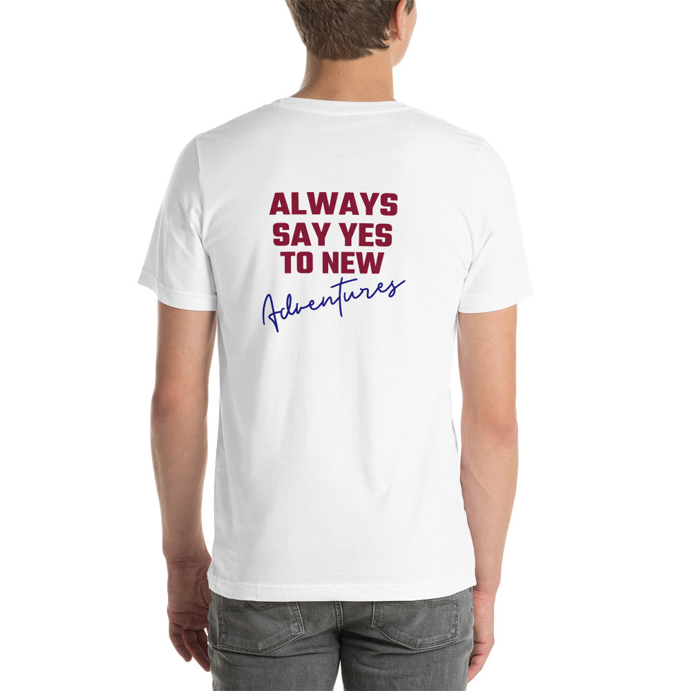 Always say yes to new, adventurer - Unisex t-shirt (back print)