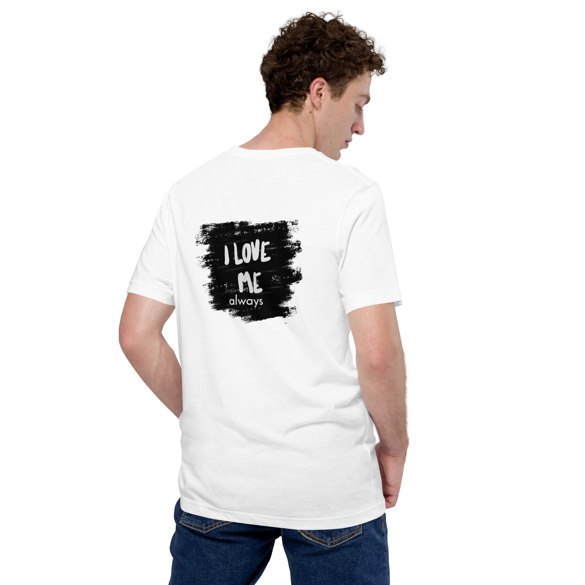 I love me - Unisex t-shirt (back print)