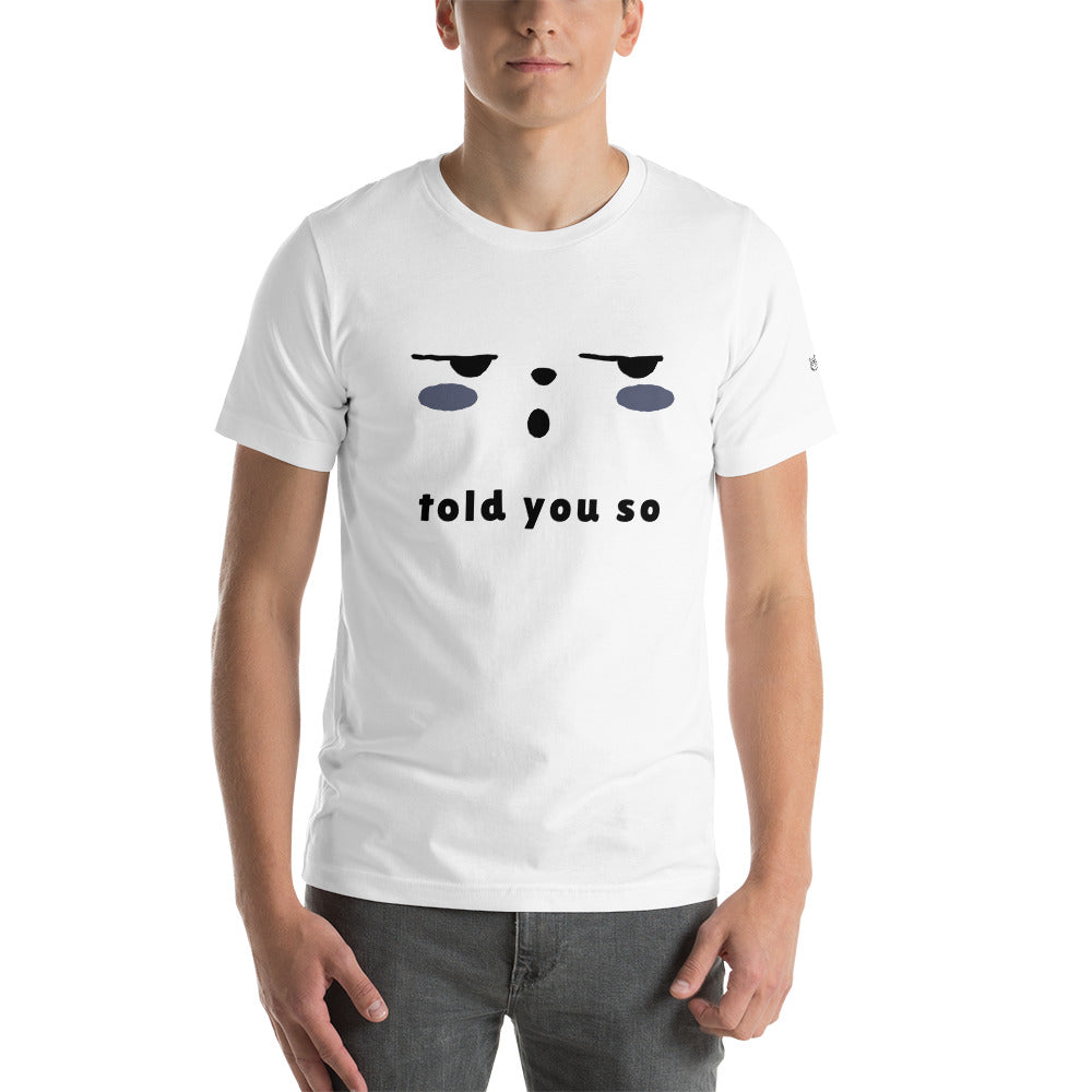 Told you so - Unisex t-shirt