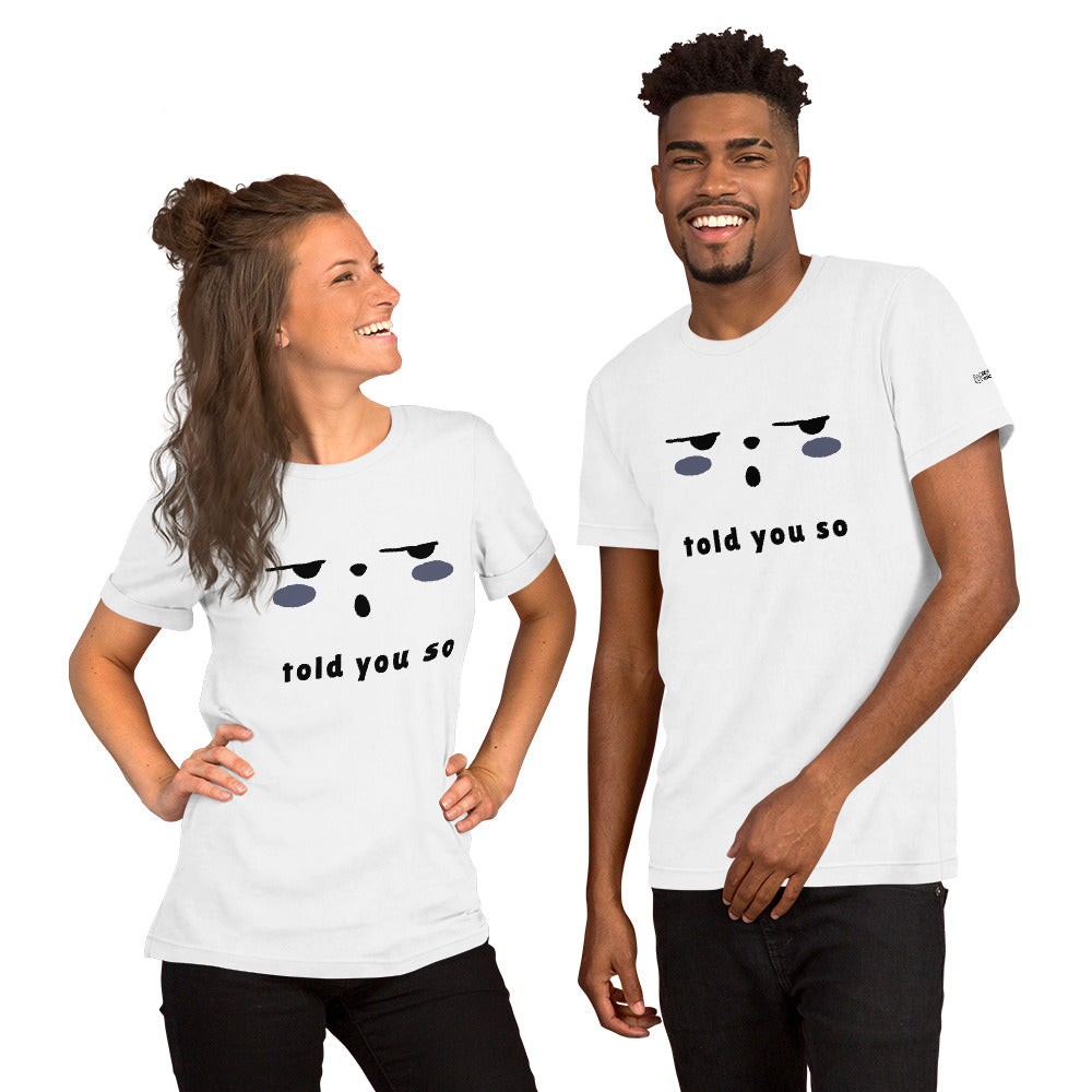 Told you so - Unisex t-shirt