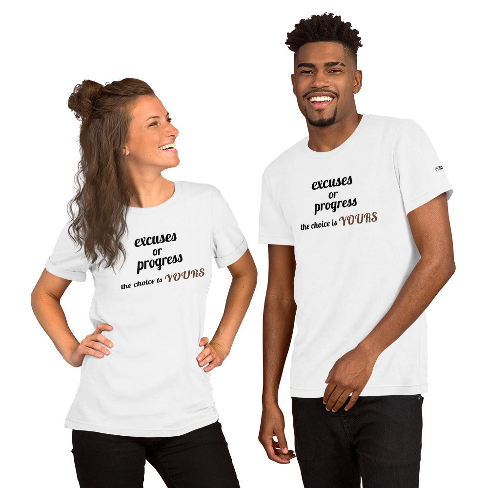 Excuses or Progress, the choice is yours V - Unisex t-shirt